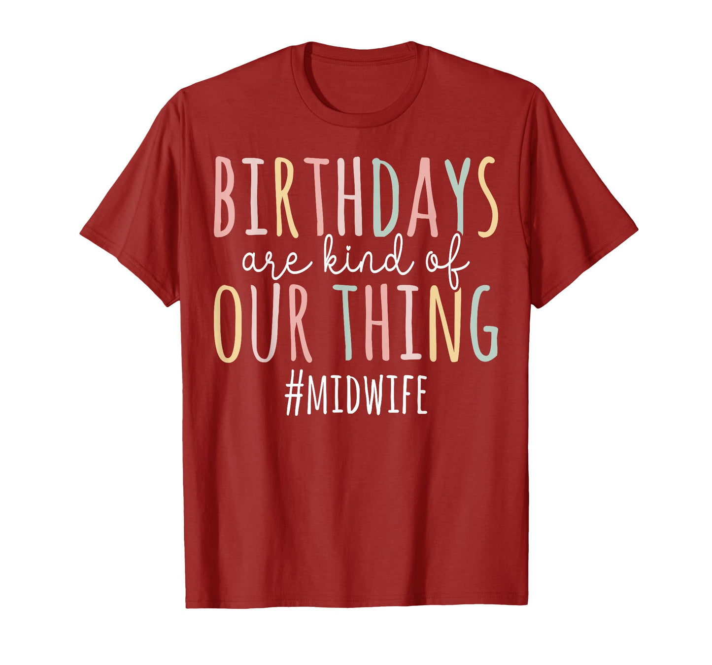 Birthdays Are Kind of Our Thing Midwife - Funny Midwifery T-Shirt