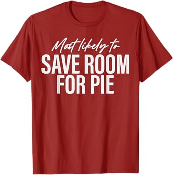 Most Likely to Save Room for Pie Funny Family Thanksgiving T-Shirt