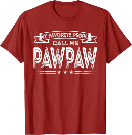 My Favorite People Call Me Pawpaw Funny Dad Grandpa Gifts T-Shirt