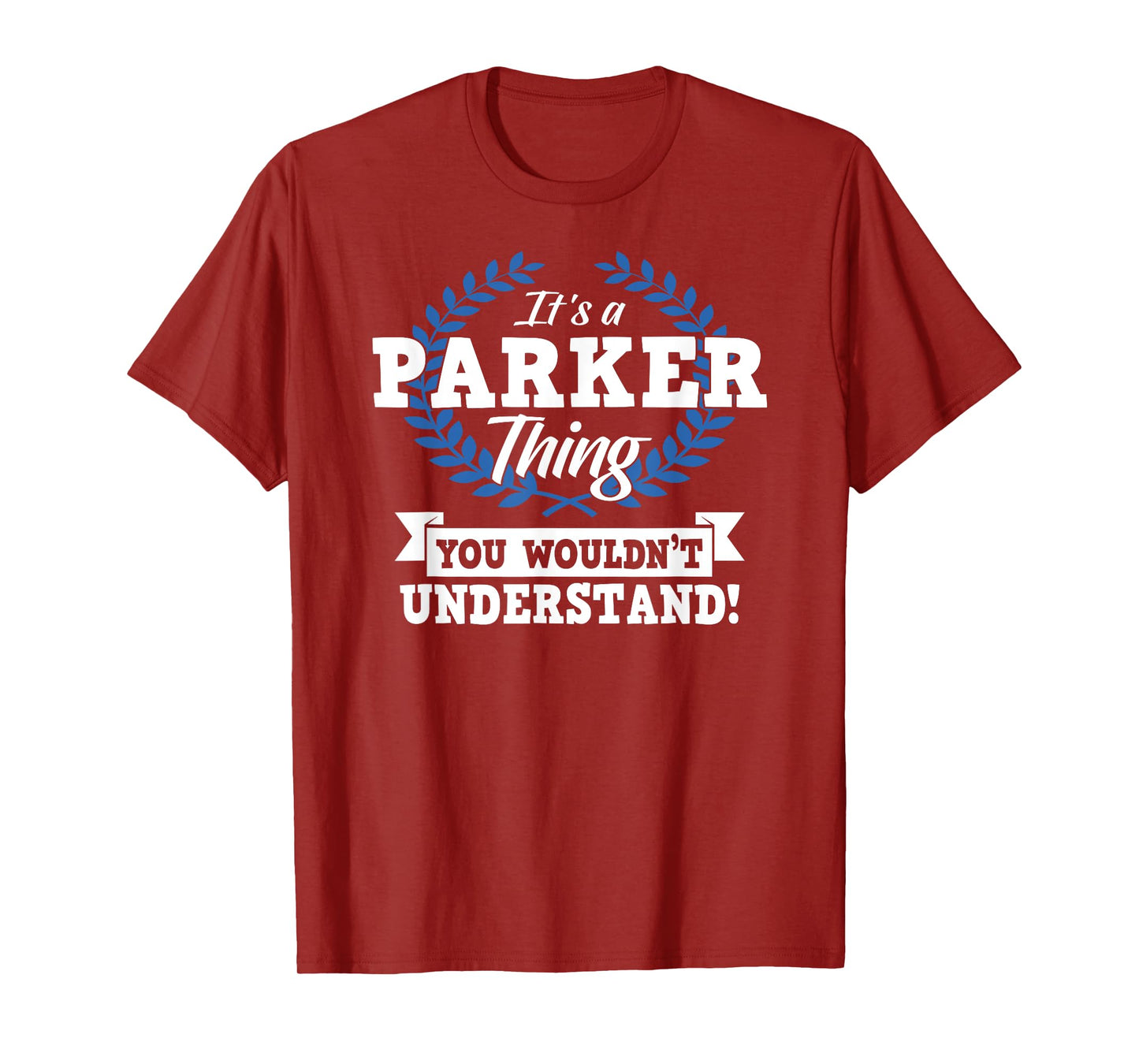 It's A Parker Thing You Wouldn't Understand Name T-Shirt