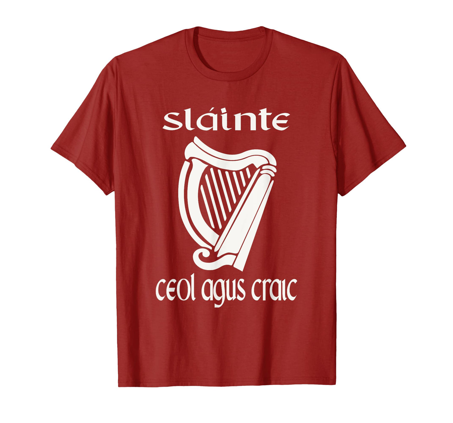 Sláinte Ceol Agus Craic Gaelic Irish Funny St Patricks Day T-Shirt