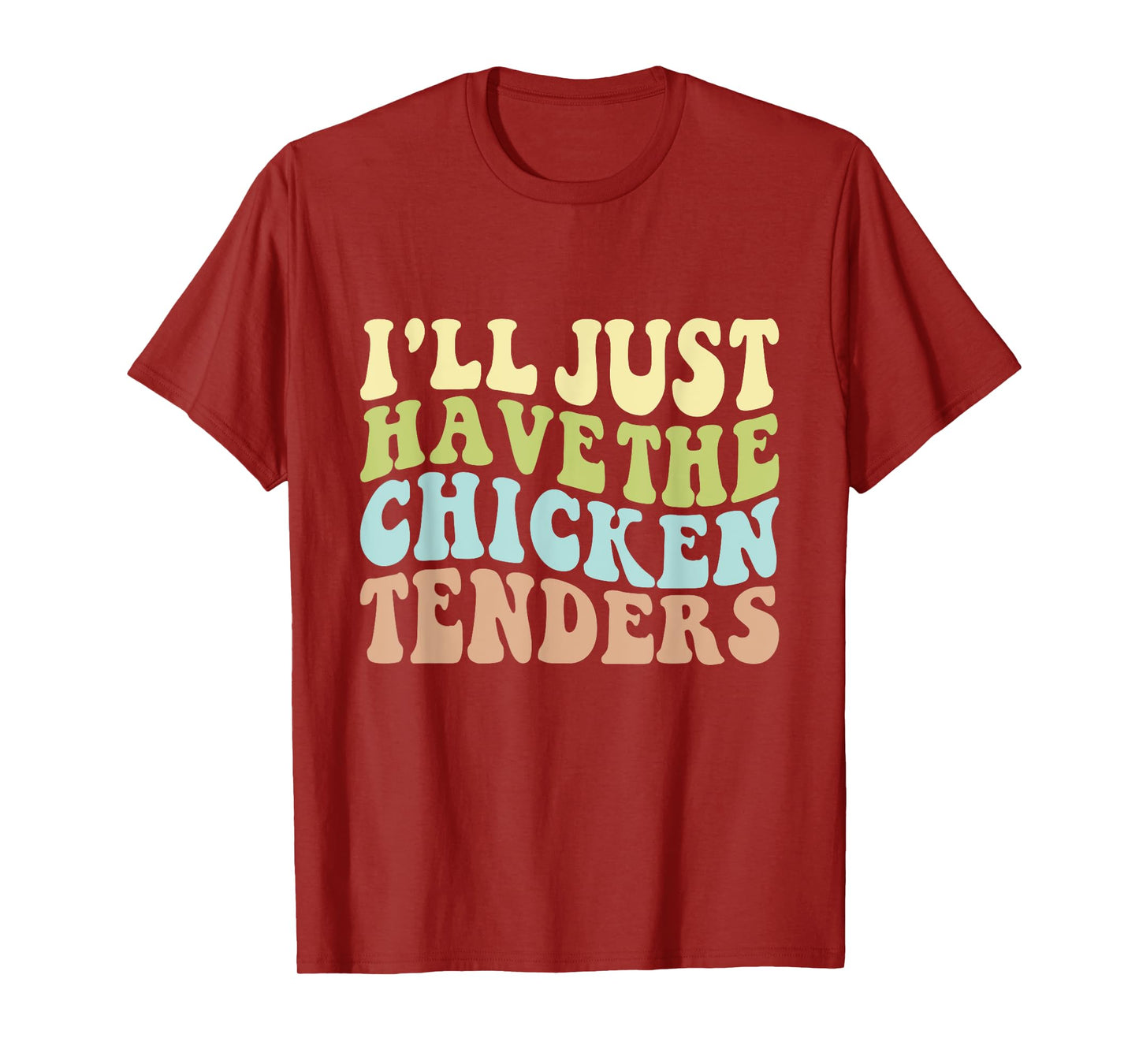 I'll Just Have the Chicken Tenders Funny Chicken groovy T-Shirt