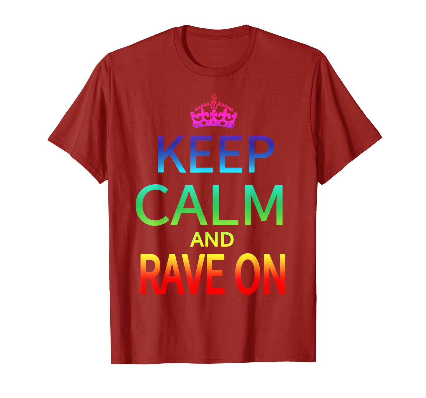 Keep Calm and Rave On Hardstyle Hardcore Raver T-shirt