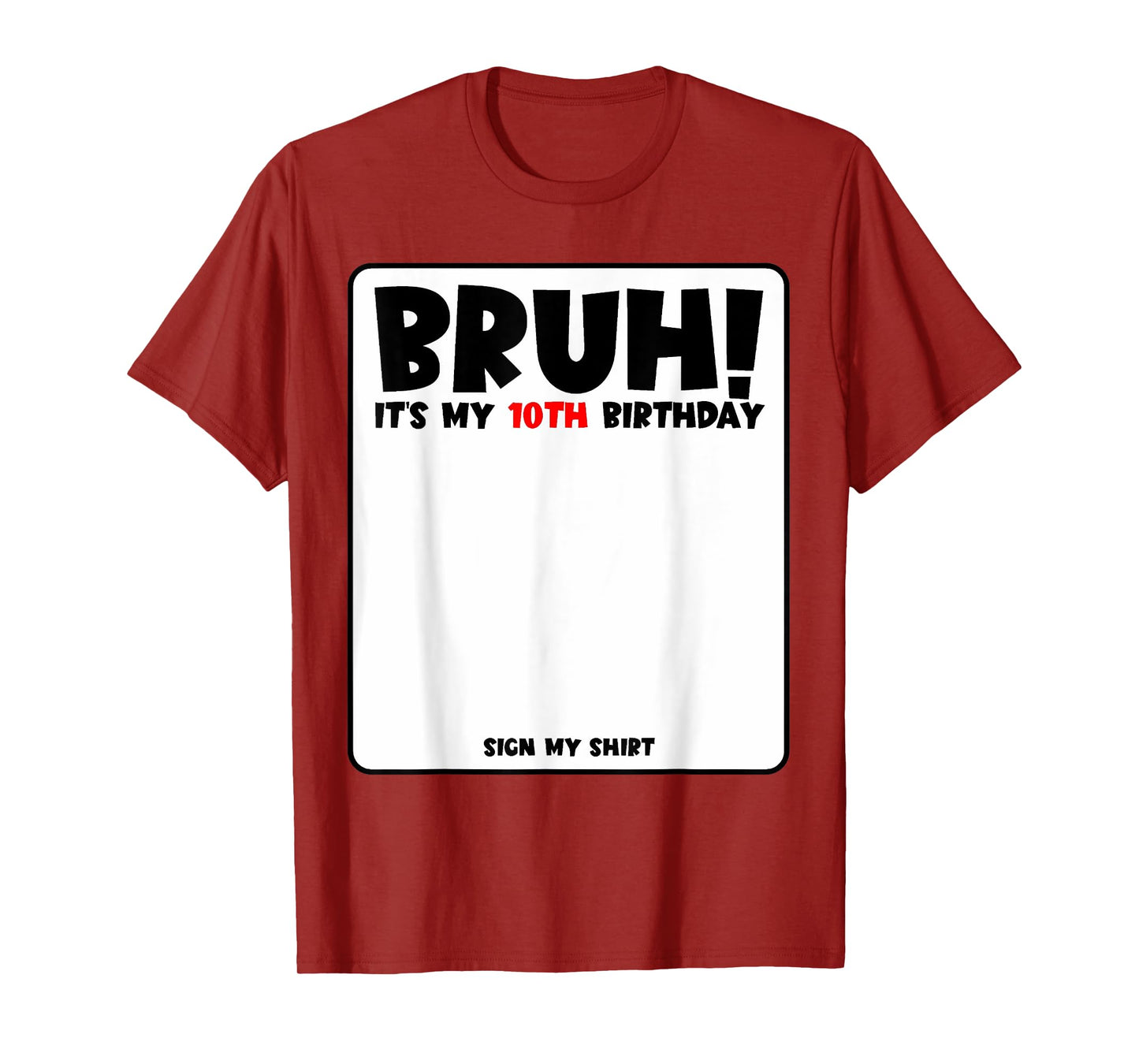 Bruh It's My 10th Birthday Sign My Shirt 10 Years Old Bday T-Shirt