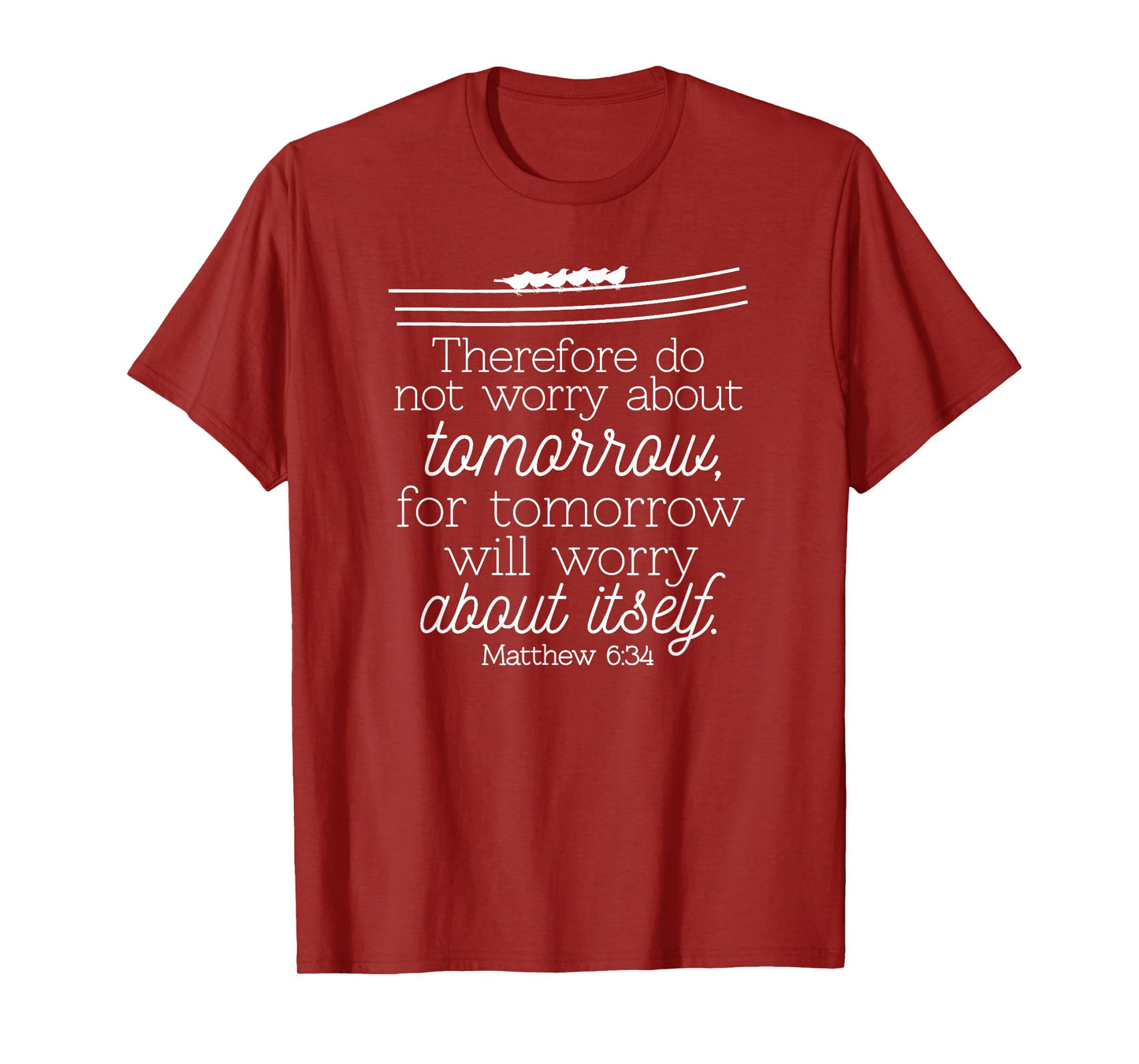 Do Not Worry About Tomorrow Christian T-Shirt Matthew 6:34 T-Shirt