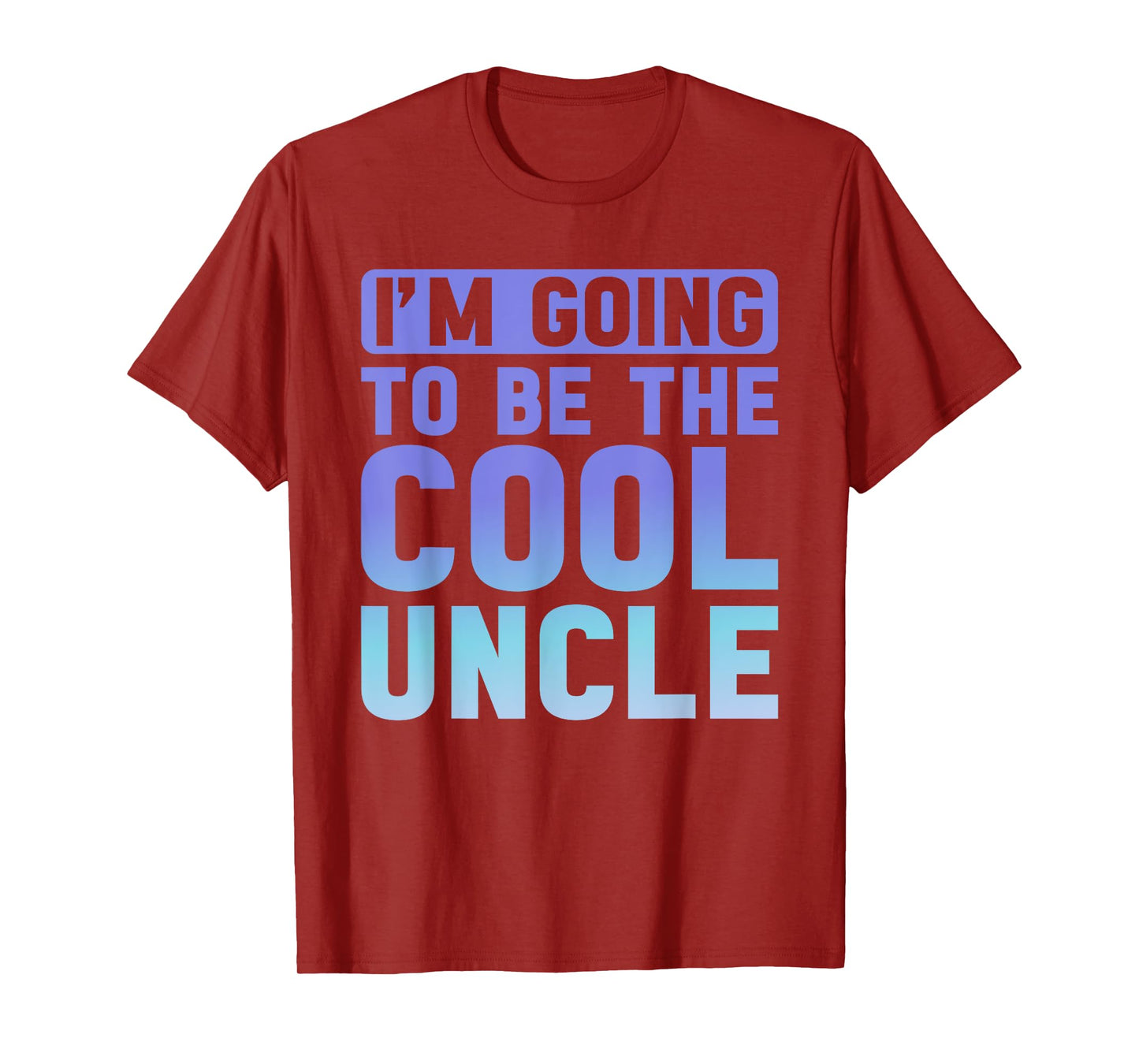 I'm Going To Be The Cool Uncle T-Shirt Father's Day T-Shirt