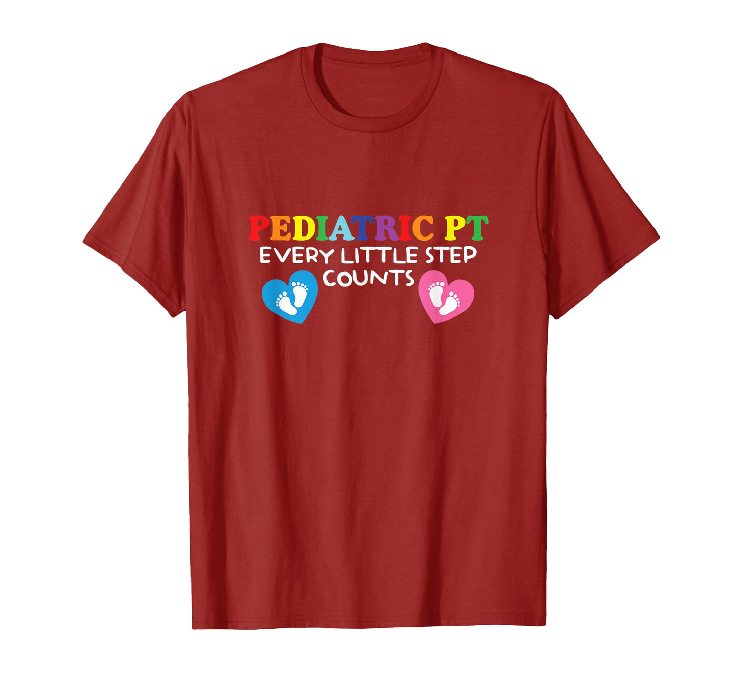 Pediatric Physical Therapist | Every Little Step Counts T-Shirt