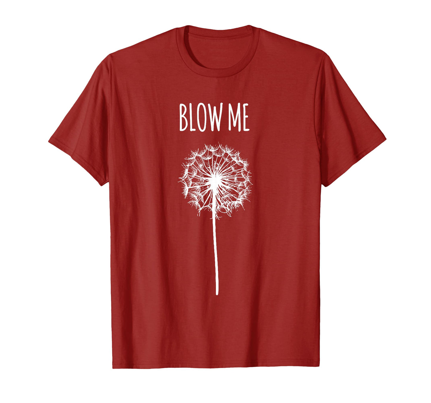 Funny Blow Me Dandelion Flower Puff Quote Adult Women Gifts T-Shirt