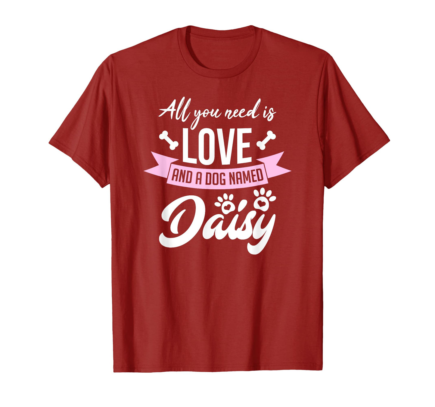 All You Need Is Love And A Dog Named Daisy Owner Men Women Girls Kids T-Shirt
