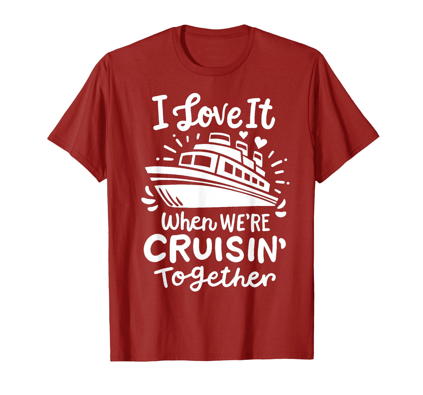Family Cruise 2025 I Love It When We're Cruisin' Together T-Shirt