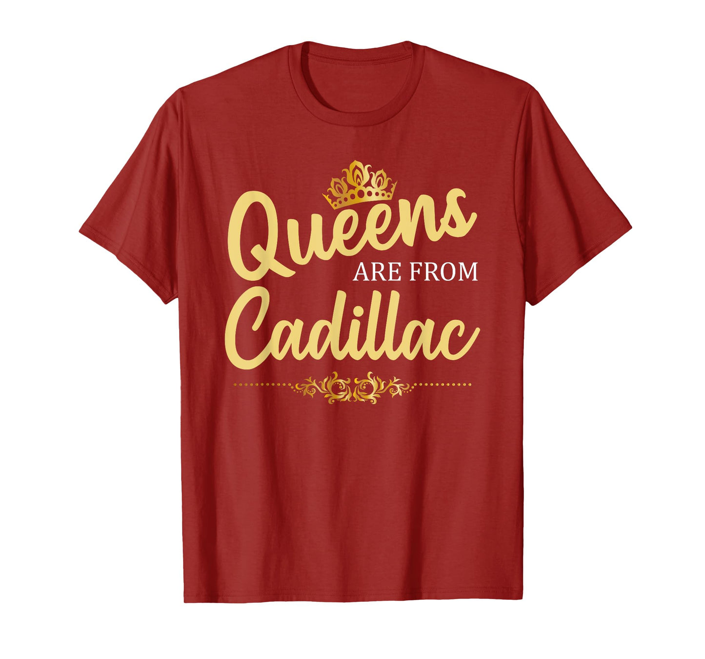 Queens Are From CADILLAC MI MICHIGAN Funny Home Roots Gift T-Shirt