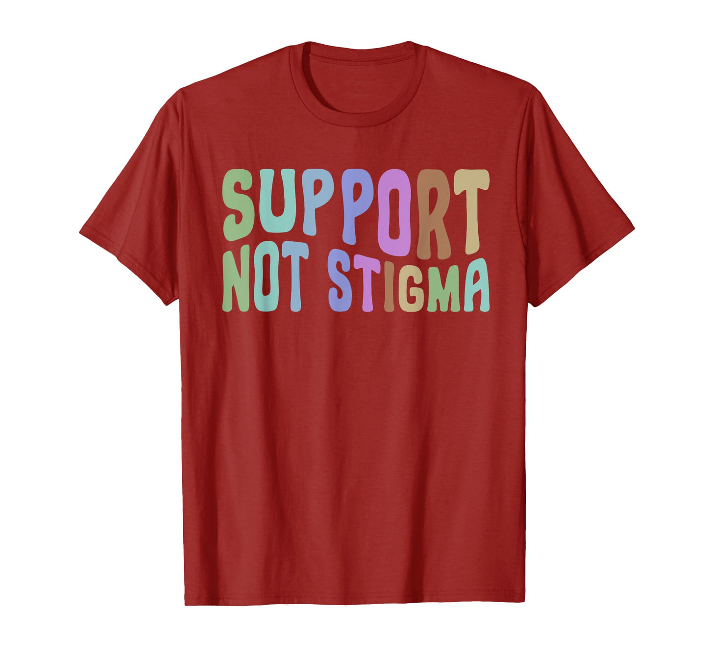 Support Not Stigma Funny Apparel T-Shirt