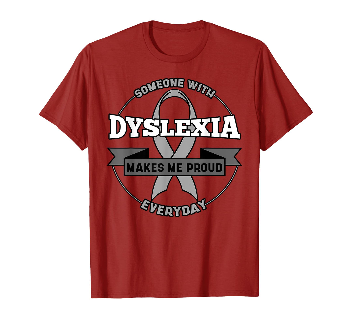 Someone With Dyslexia Makes Me Proud Everyday Dyslexia T-Shirt