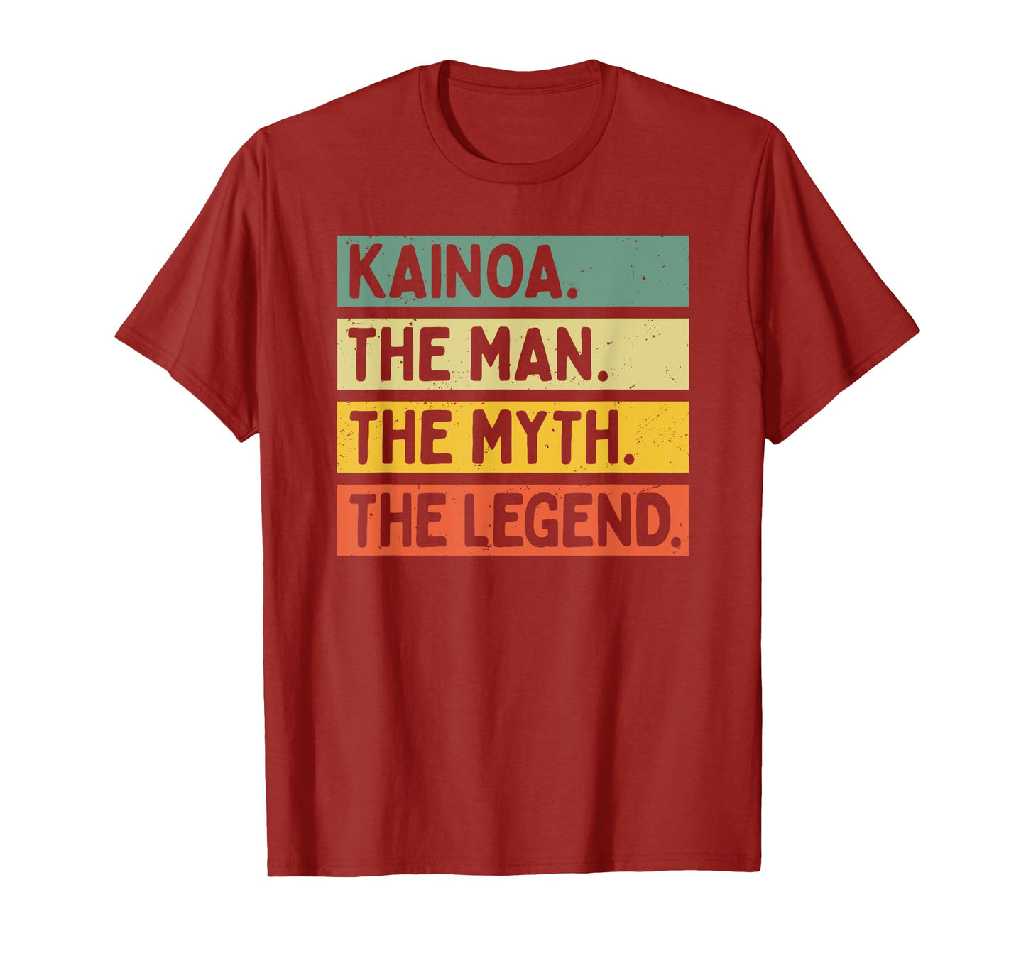 Kainoa The Man The Myth The Legend Funny Personalized Quote T-Shirt