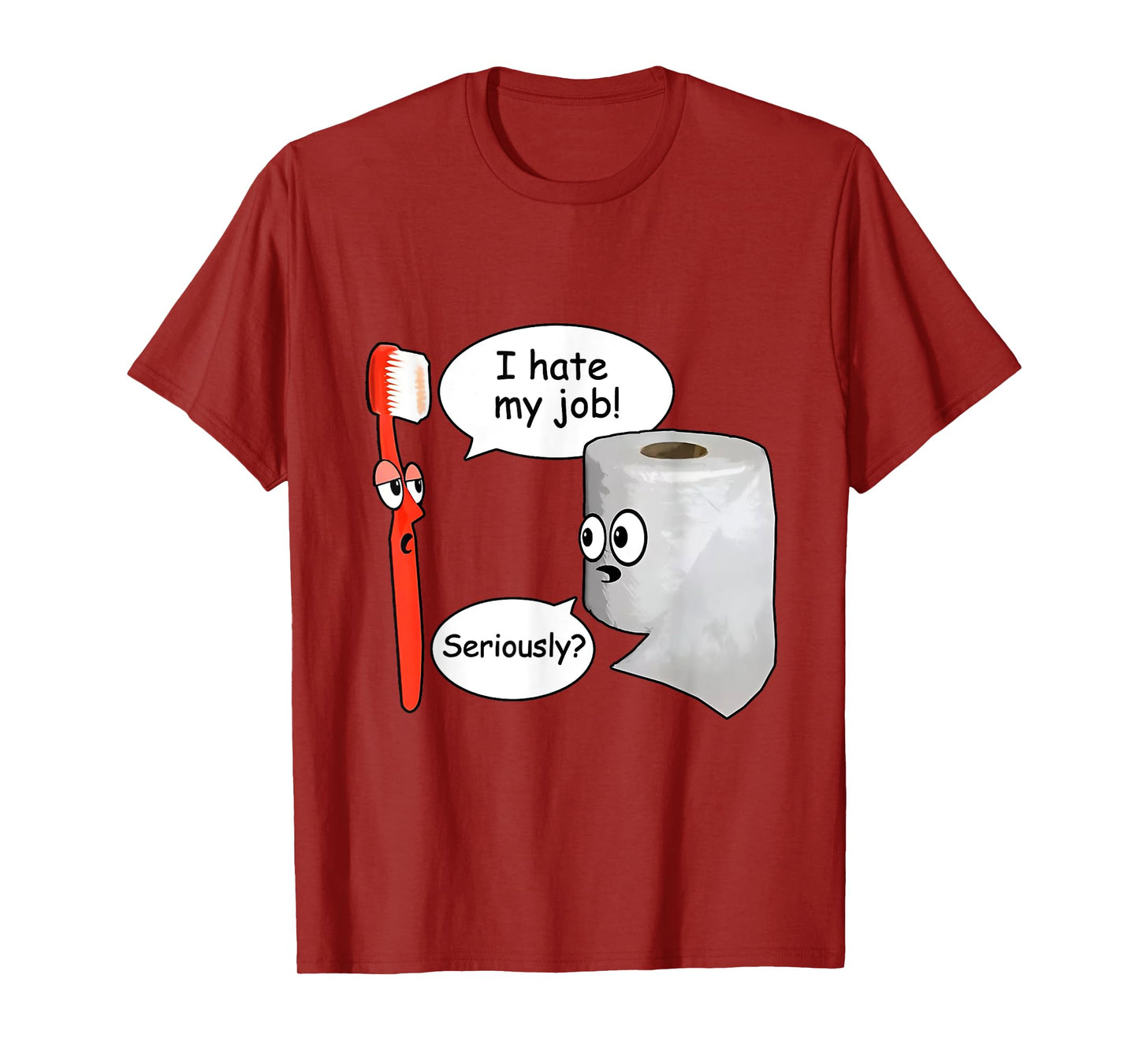 Funny I Hate My Job Seriously? Toothbrush And Toilet Paper T-Shirt