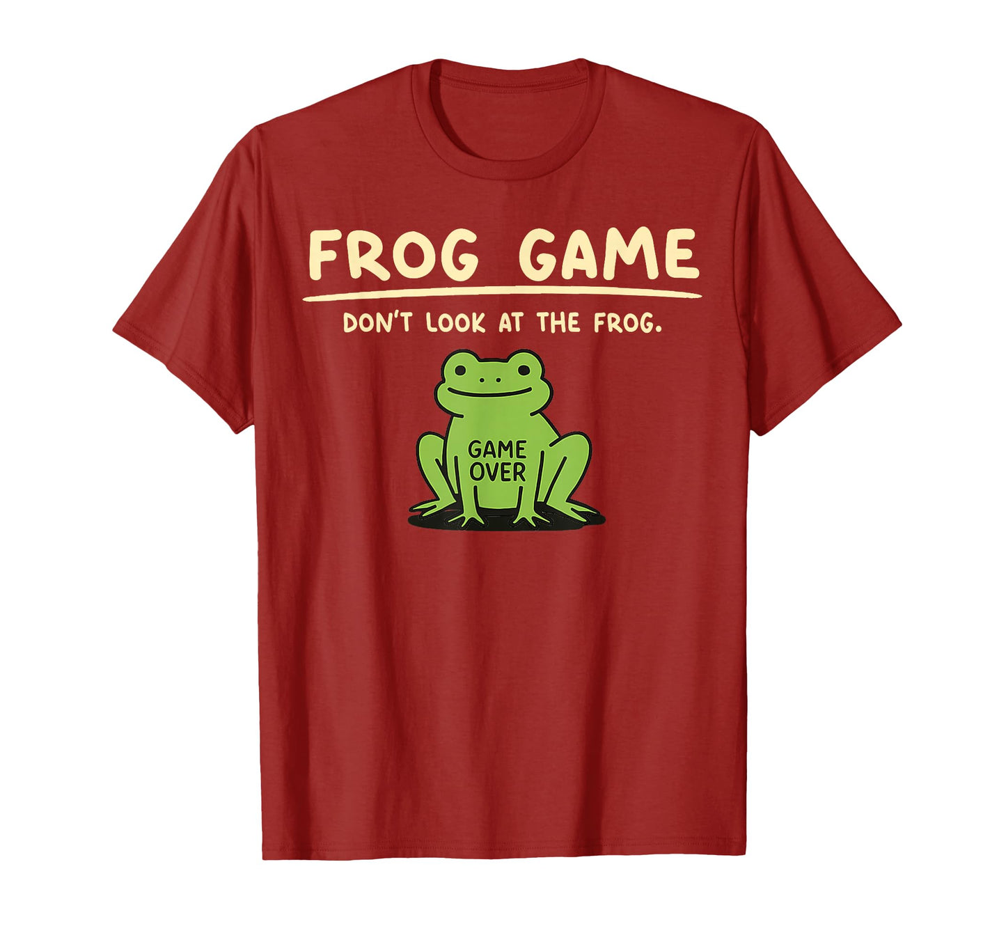 Game Over Don’t Look at The Frog Gifts for Men Women Kid T-Shirt