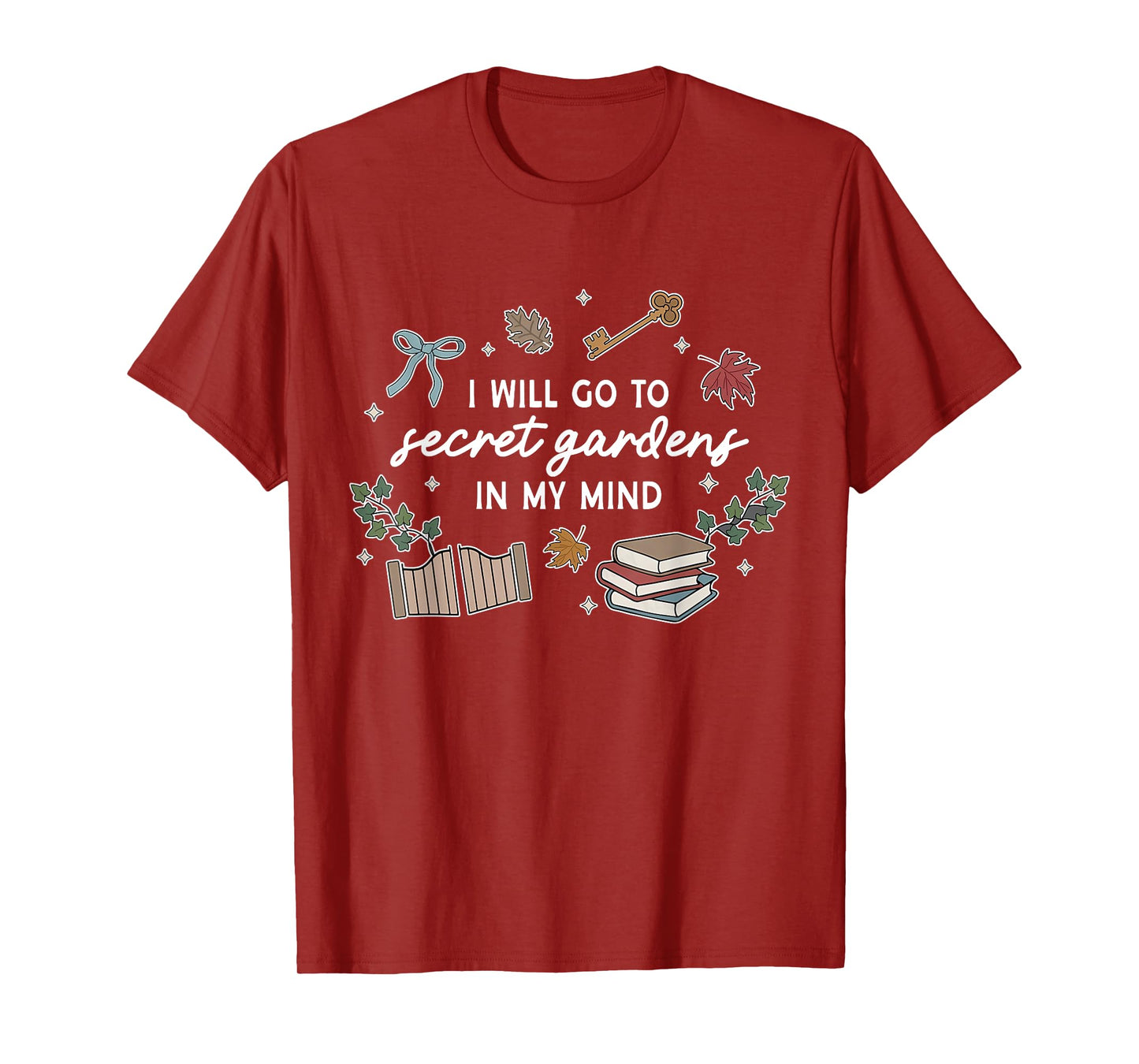 I'll Go To Secret Gardens In M.y Mind Apparel T-Shirt