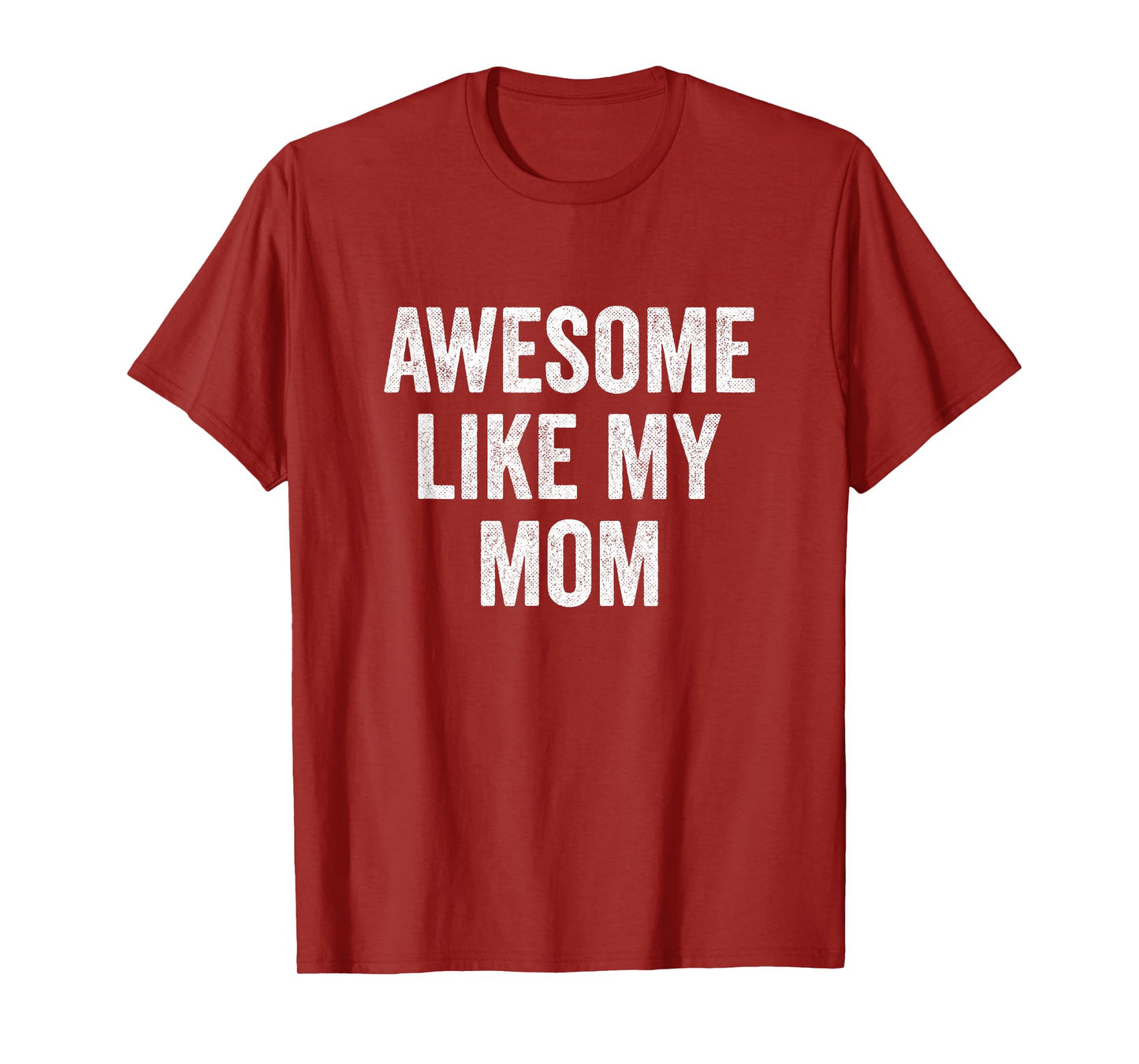 Awesome Like My Mom T-Shirt