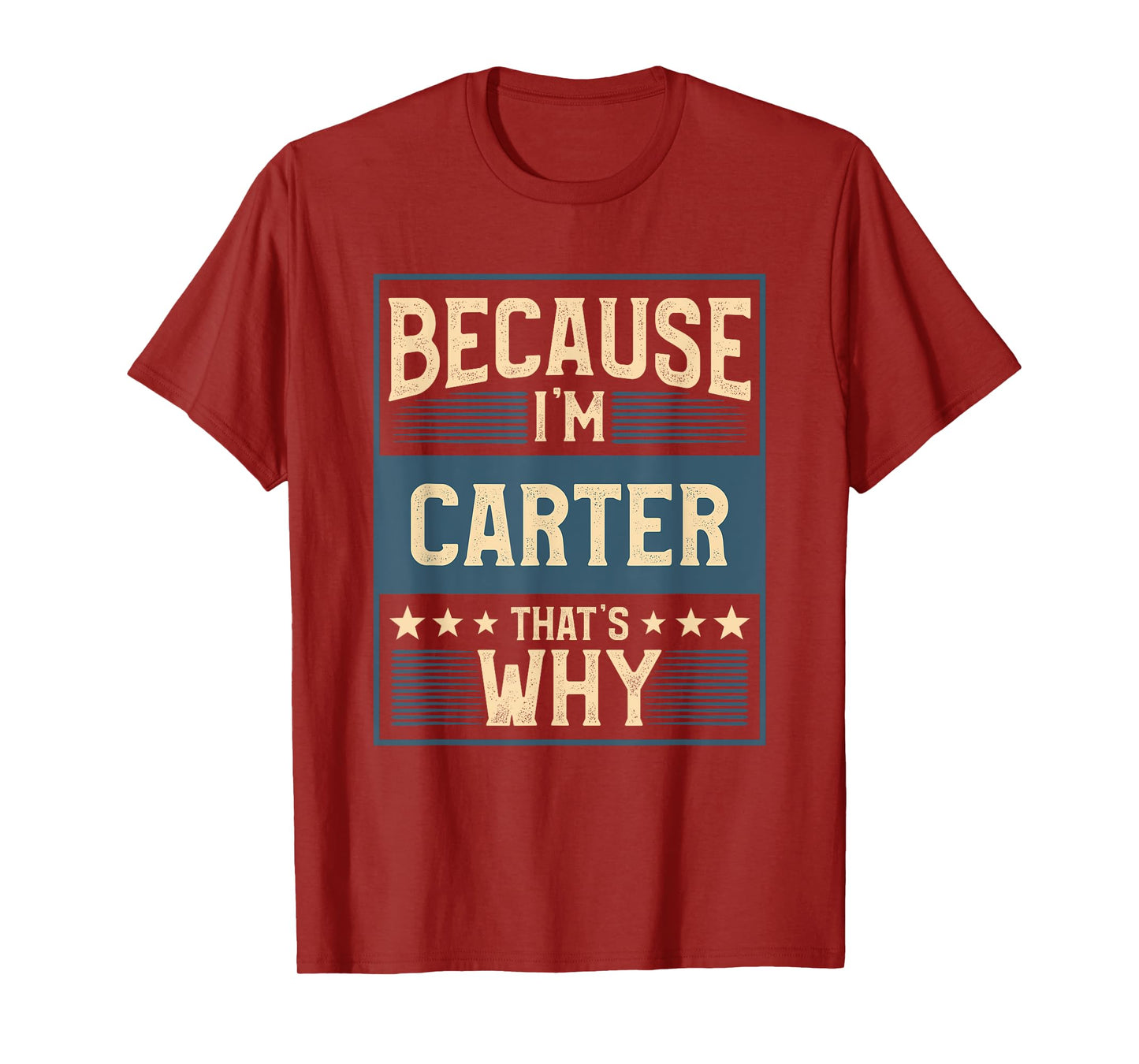 Men Because I'm Carter That's Why Man Name T-Shirt