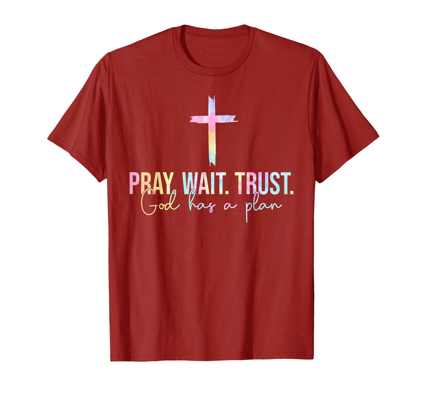 Pray Wait Trust God Has A Plan Tie Dye Faith Religious T-Shirt
