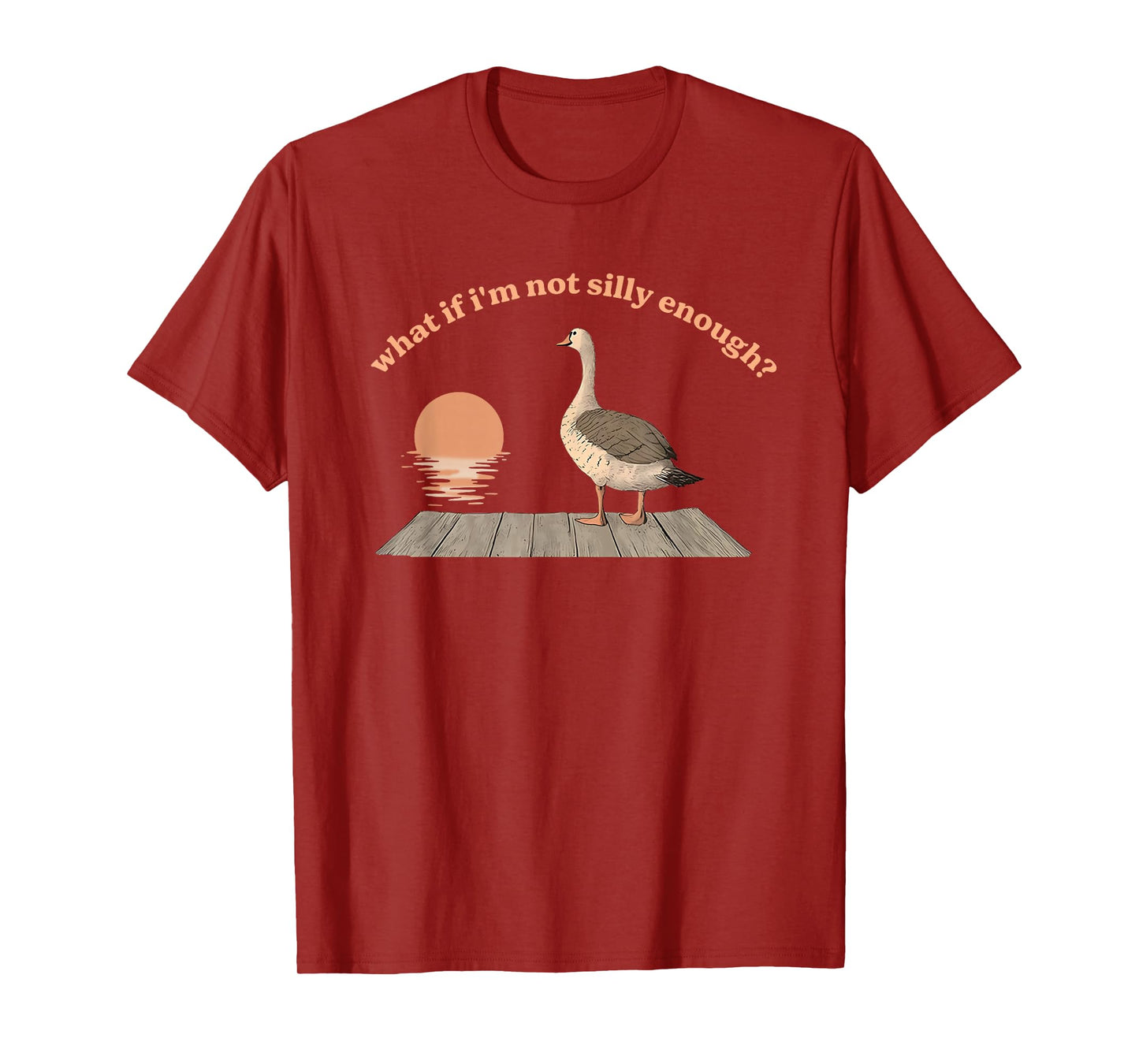 What If I'm Not Silly Enough? Silly Goose T-Shirt
