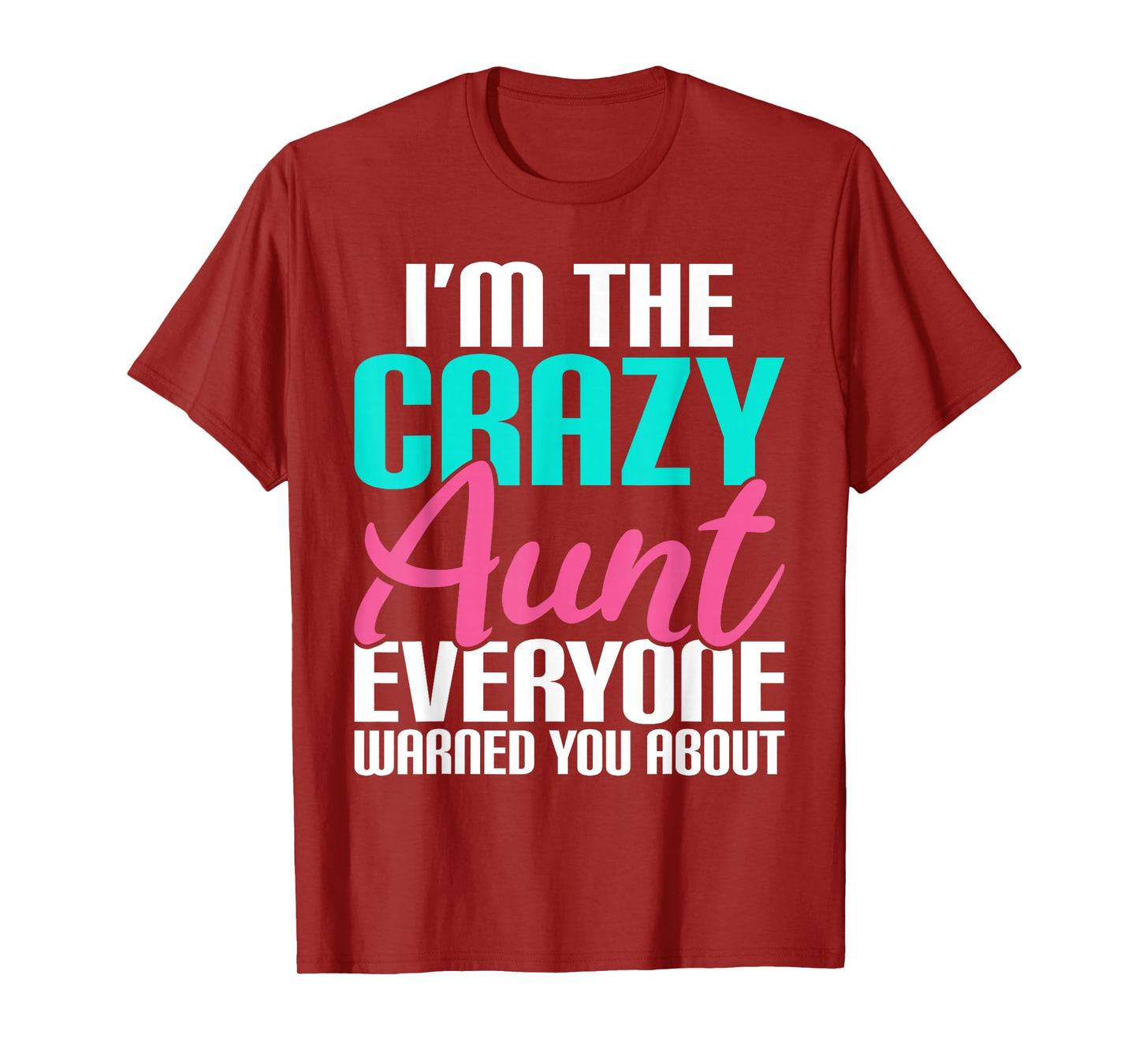 Im the crazy Aunt everyone warned you about Sister Aunt T-Shirt