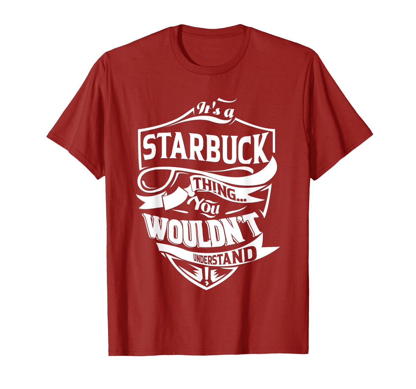 It's a STARBUCK Thing You Wouldn't Understand Gifts T-Shirt