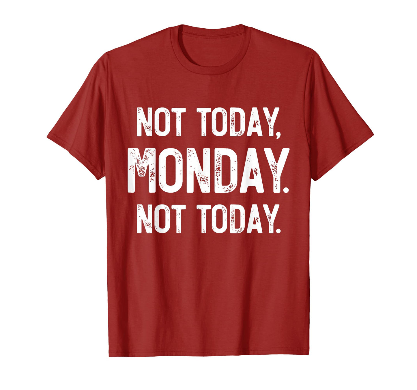 Not Today, Monday. It's Monday Again, Funny Monday T-Shirt