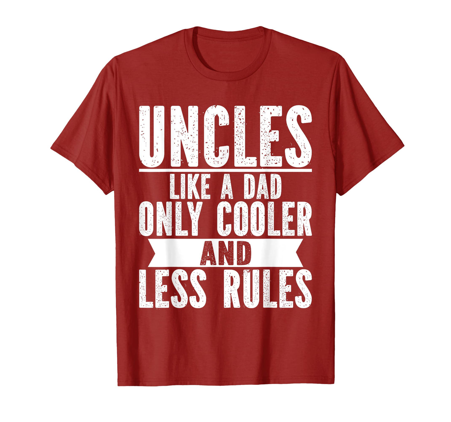 Uncles Like a Dad Only Cooler and Less Rules Uncle T-Shirt