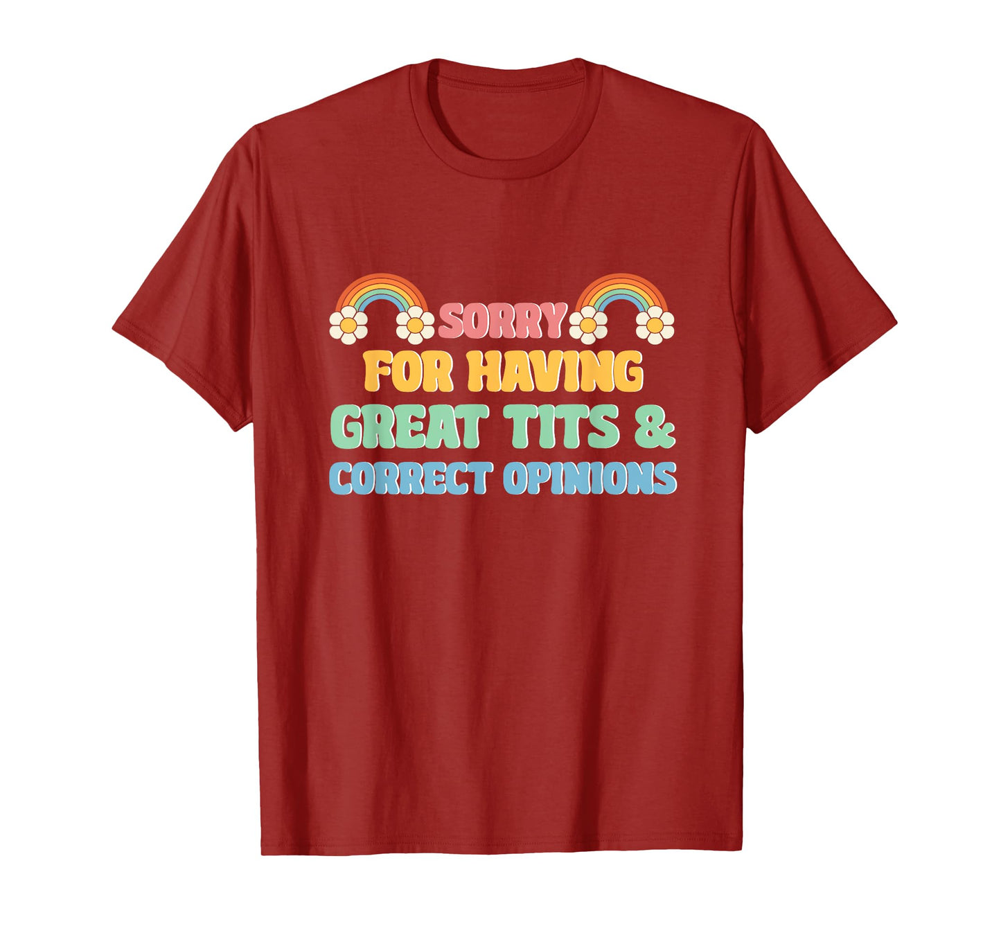 Sorry For Having Great Tits and Correct Opinions Funny Cool T-Shirt