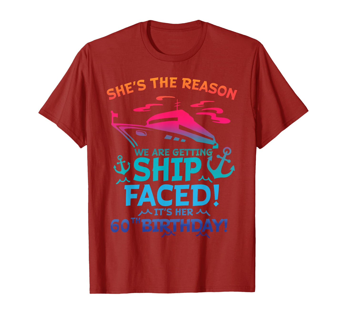 The Reason We Are Getting Ship Faced It's My 60th Birthday T-Shirt