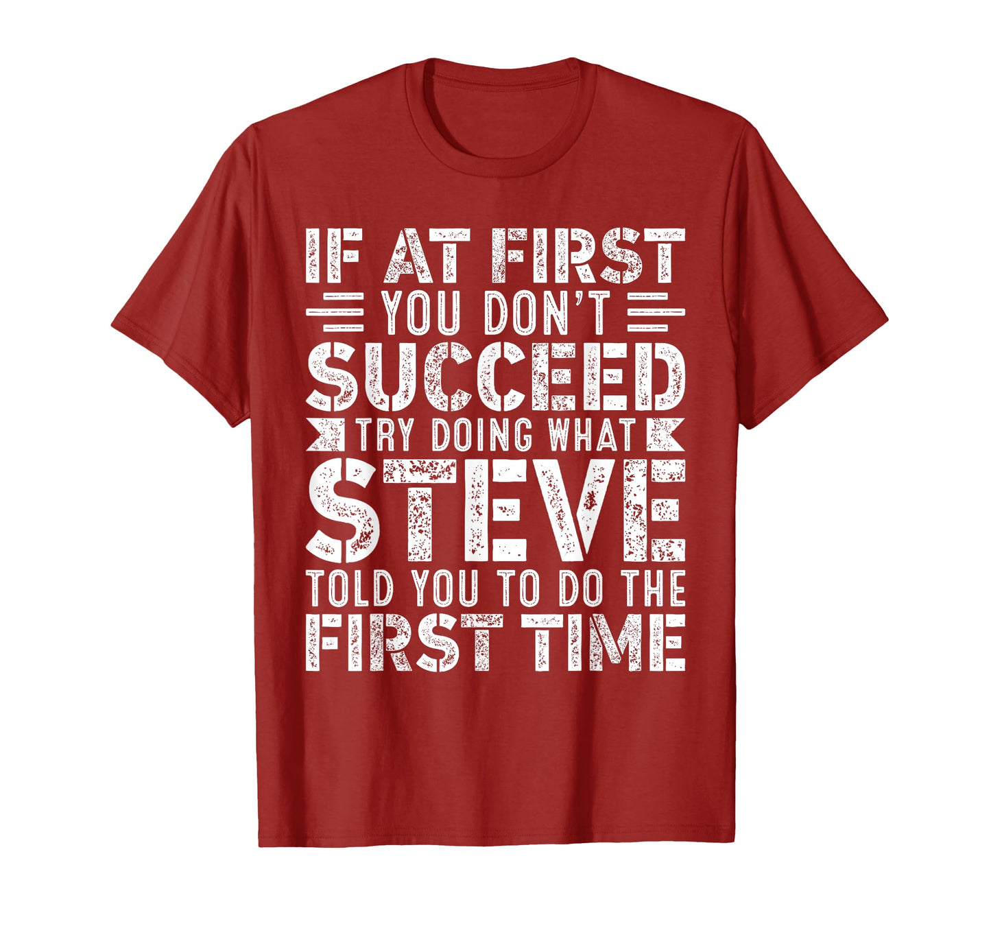 If At First You Don't Succeed Try Doing What Funny STEVE T-Shirt