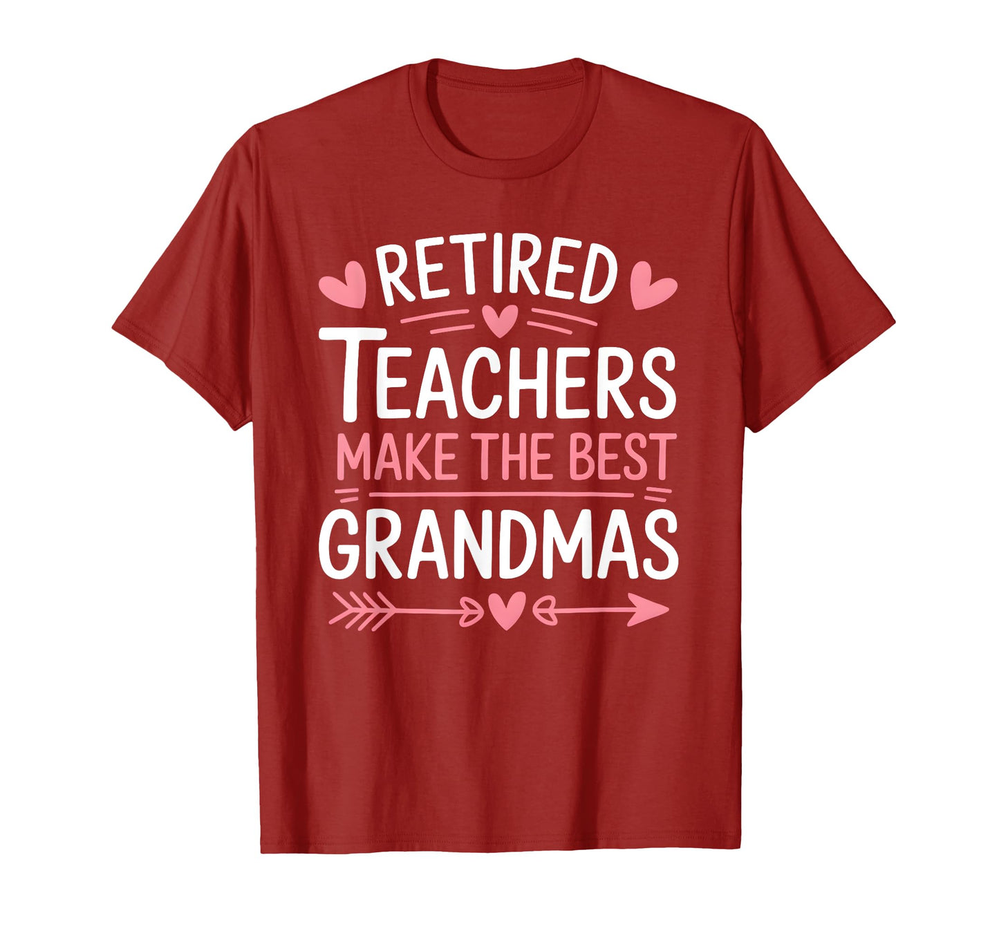 Retired Teachers Make the Best Grandmas T-Shirt