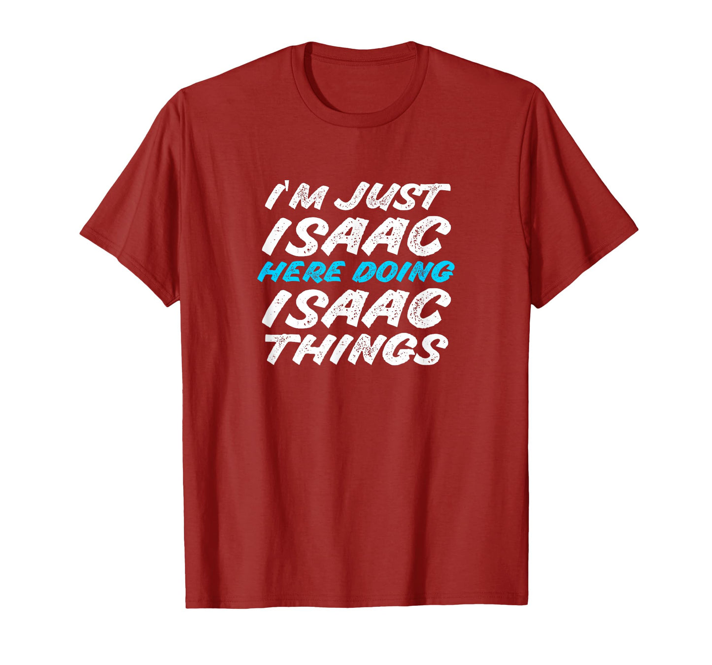 I'm Just Isaac Here Doing Isaac Things Funny Name T-Shirt