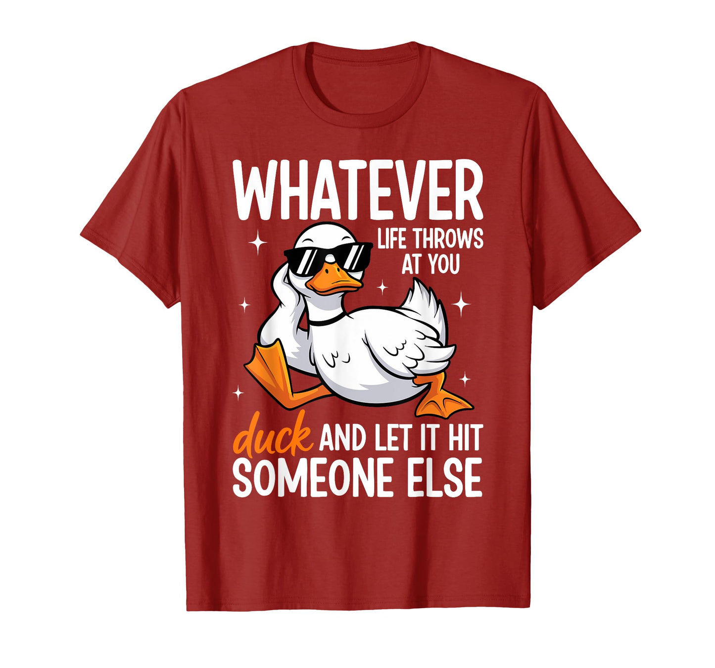 Whatevers Life Throws at You Duck Let It Hit Someone Else T-Shirt