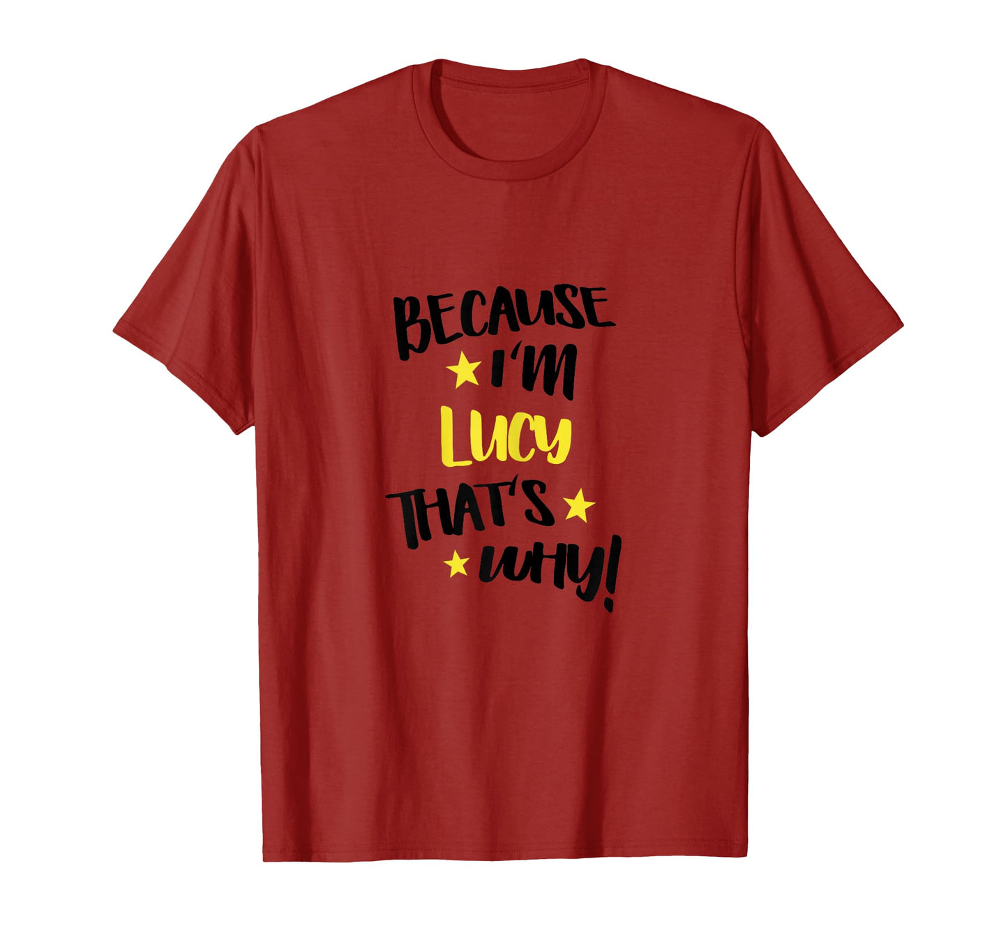 Because I'm Lucy That's Why Funny Custom Name Gift T-Shirt