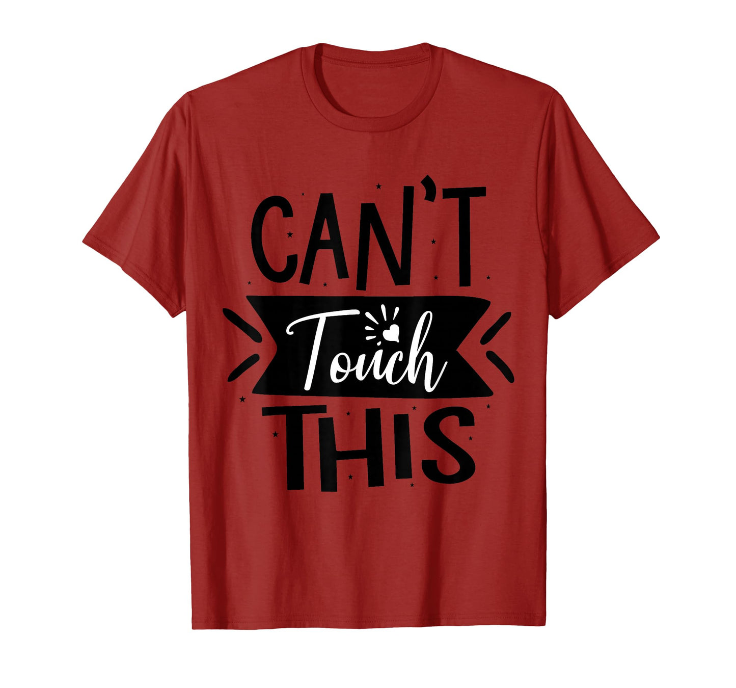 Can't Touch This T-Shirt