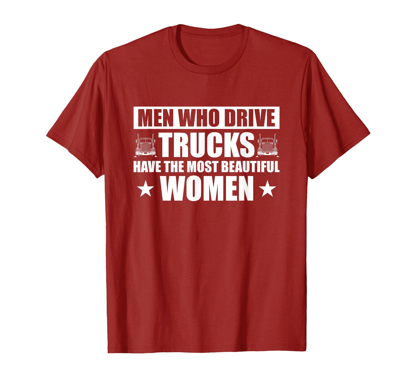 Truck Drivers Have The Most Beautiful Women T-Shirt