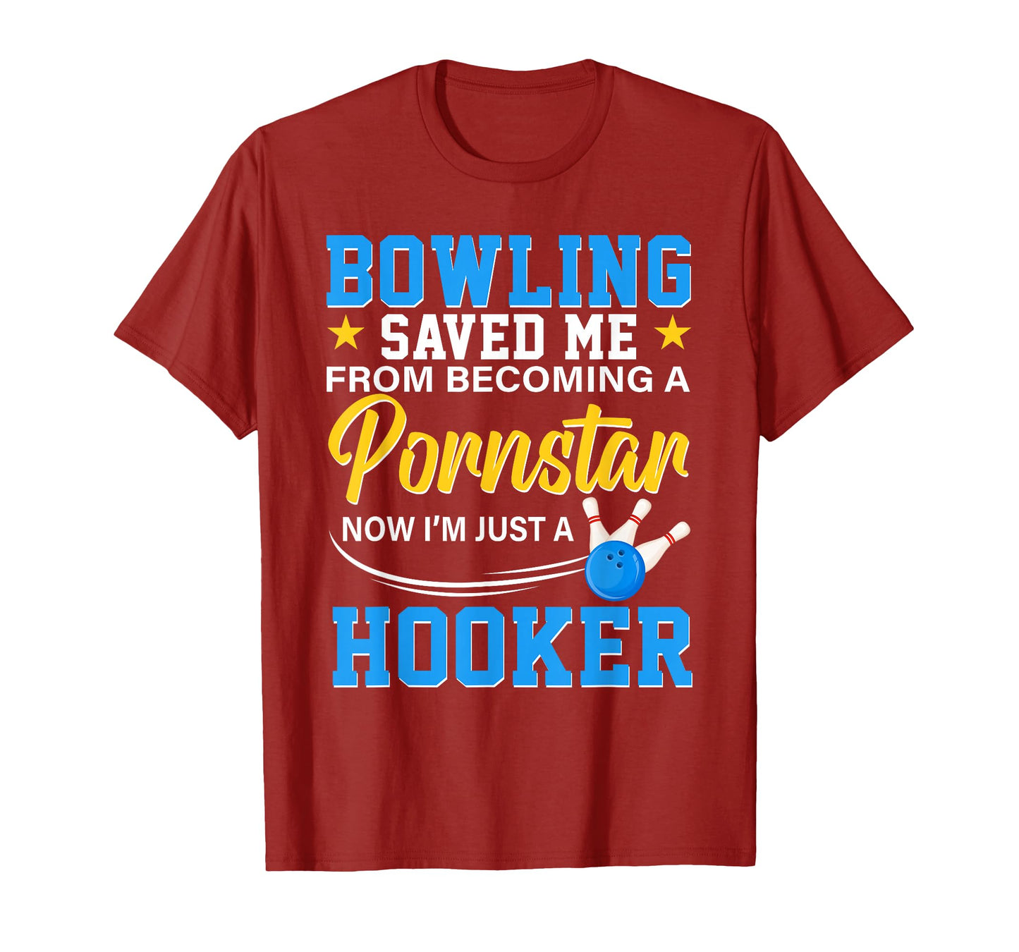 Bowling Saved Me from Becoming Pournstar Bowling T-Shirt