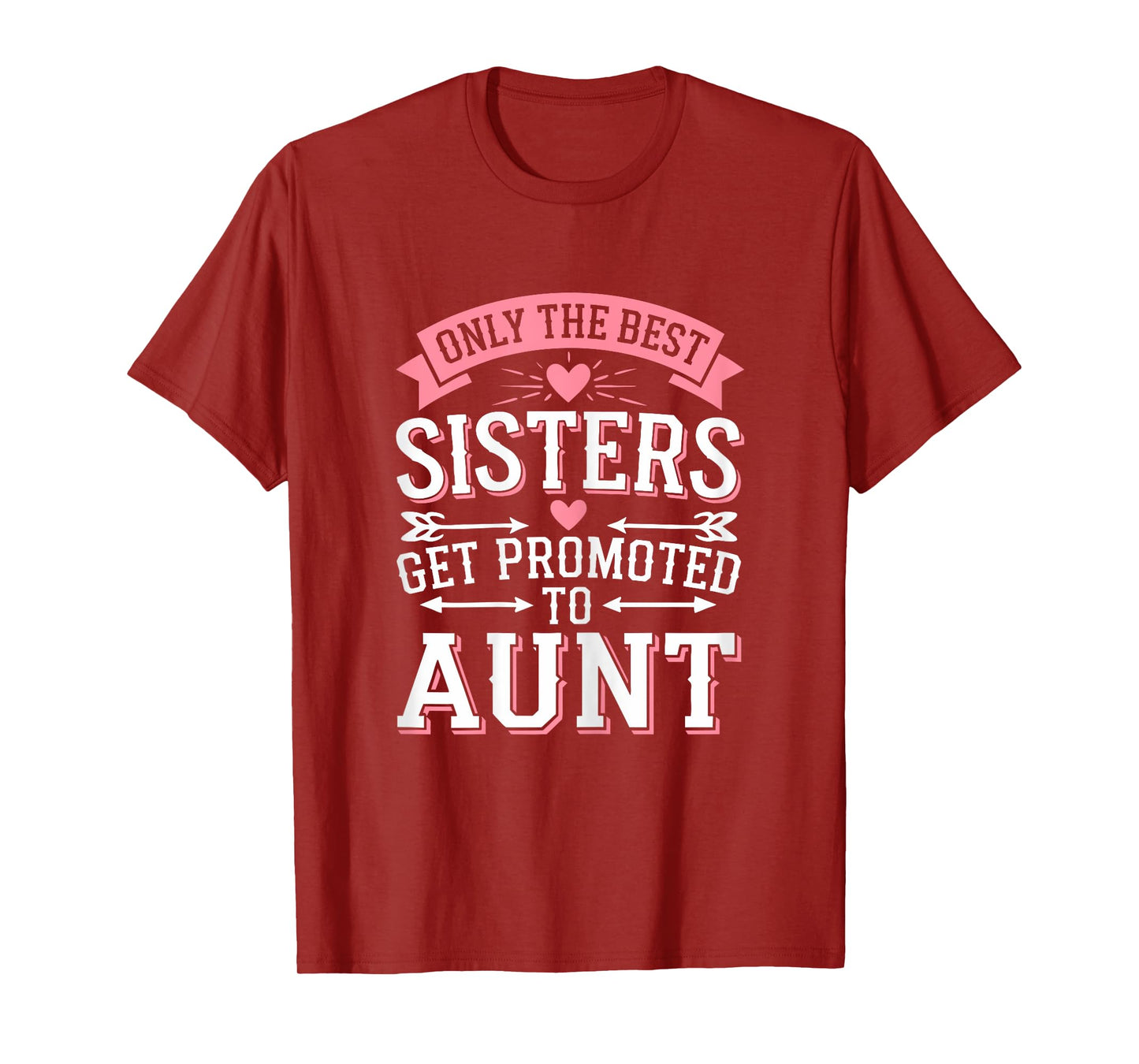 Only The Best Sisters Get Promoted To Aunt Shirt Mothers Day T-Shirt