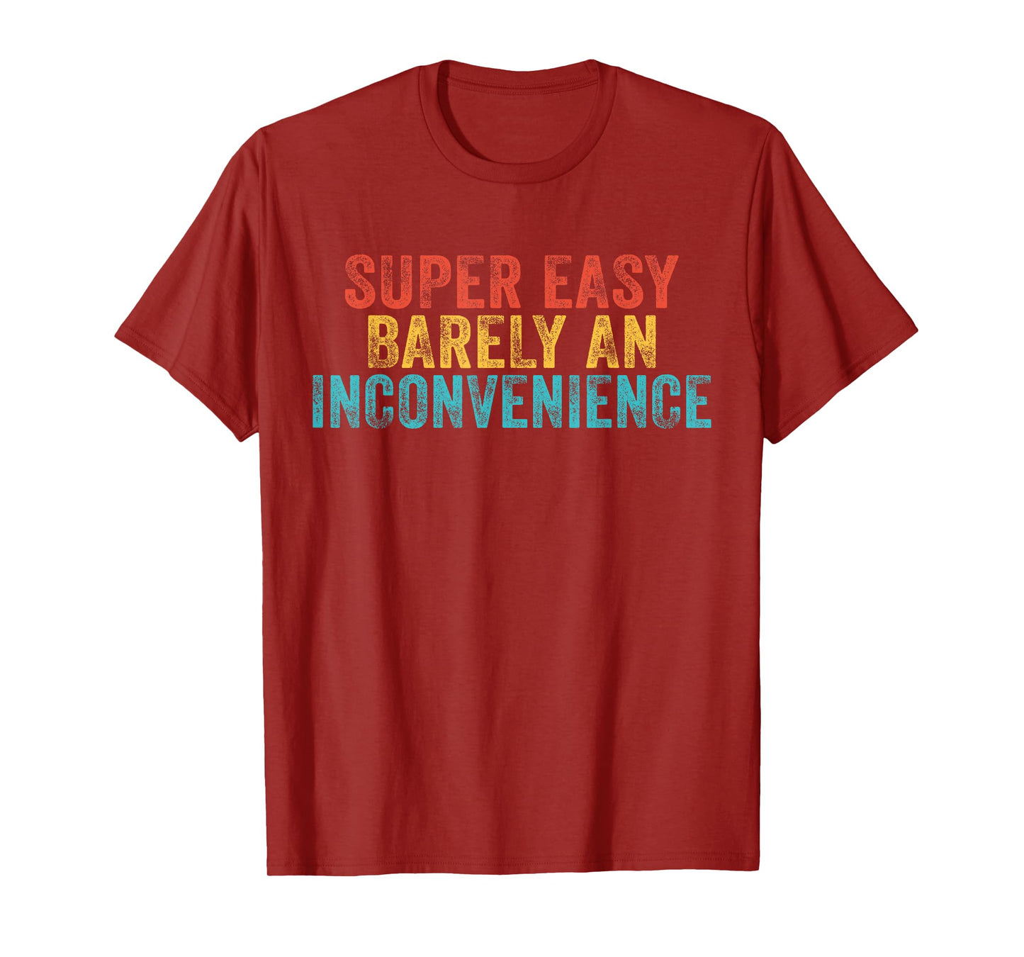Funny Super Easy Barely an Inconvenience Saying Vintage T-Shirt