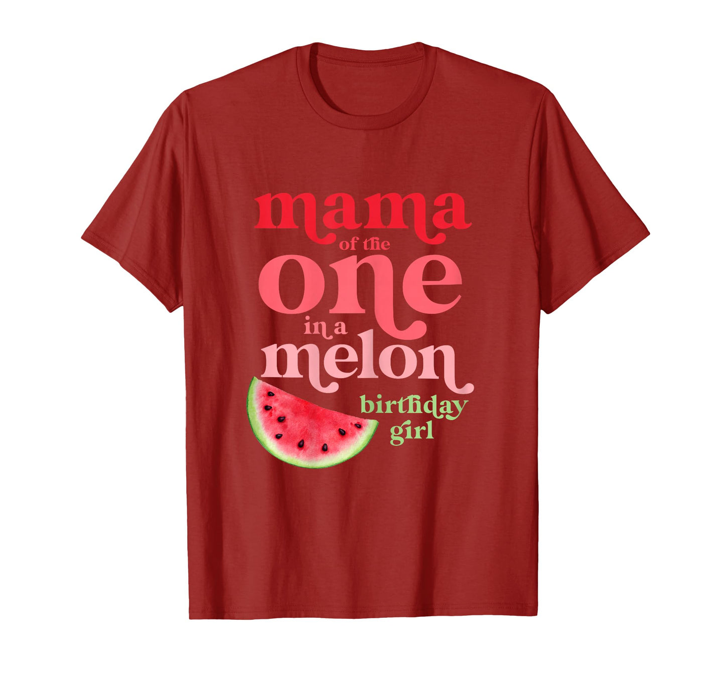 Mama of the One In A Melon Birthday Girl Watermelon First T-Shirt