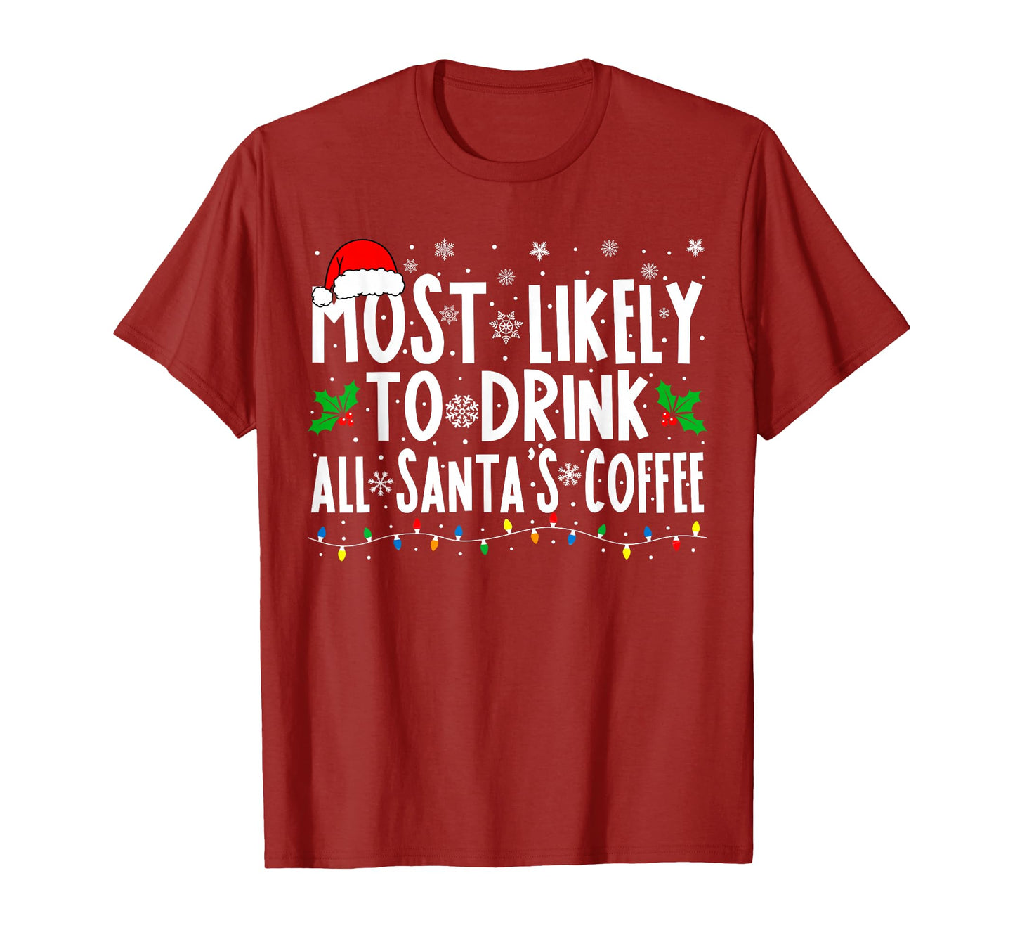 Most Likely To Drink All Santa's Coffee Matching Christmas T-Shirt