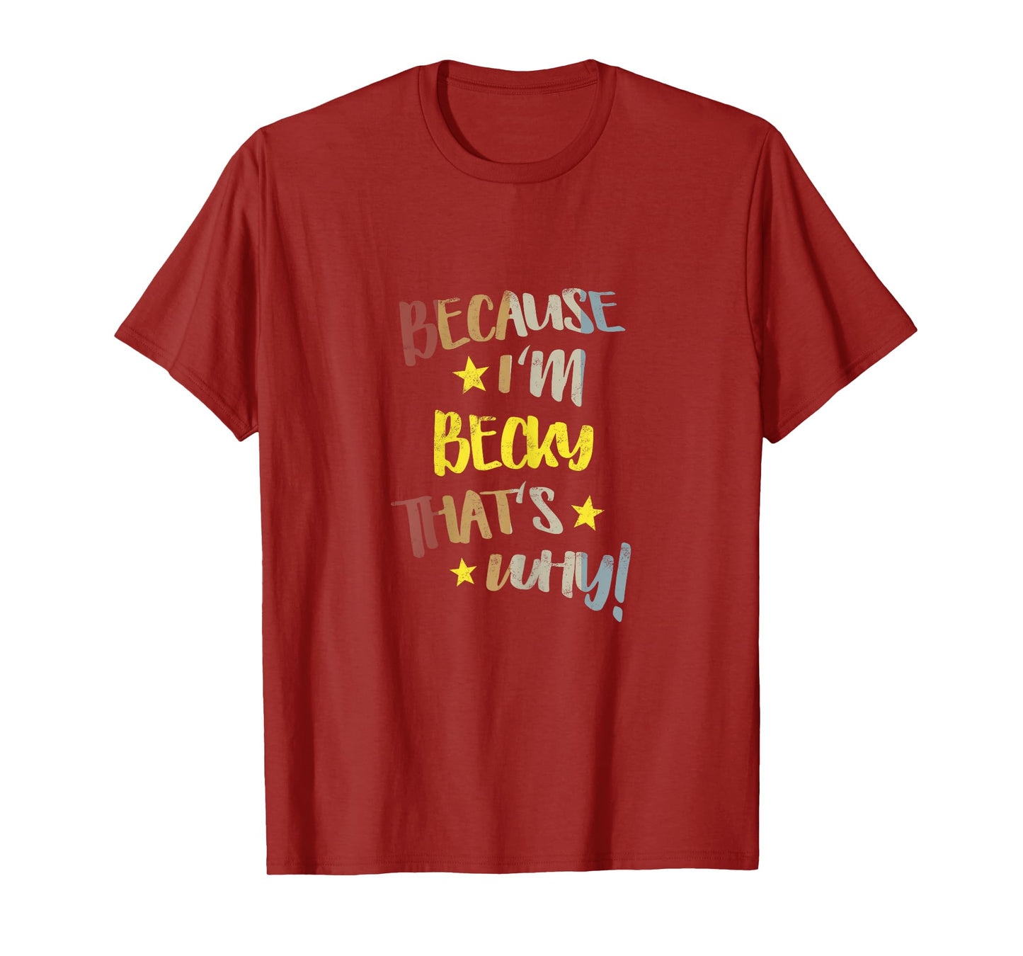 Because I'm Becky That's Why Retro Vintage Name Gift T-Shirt