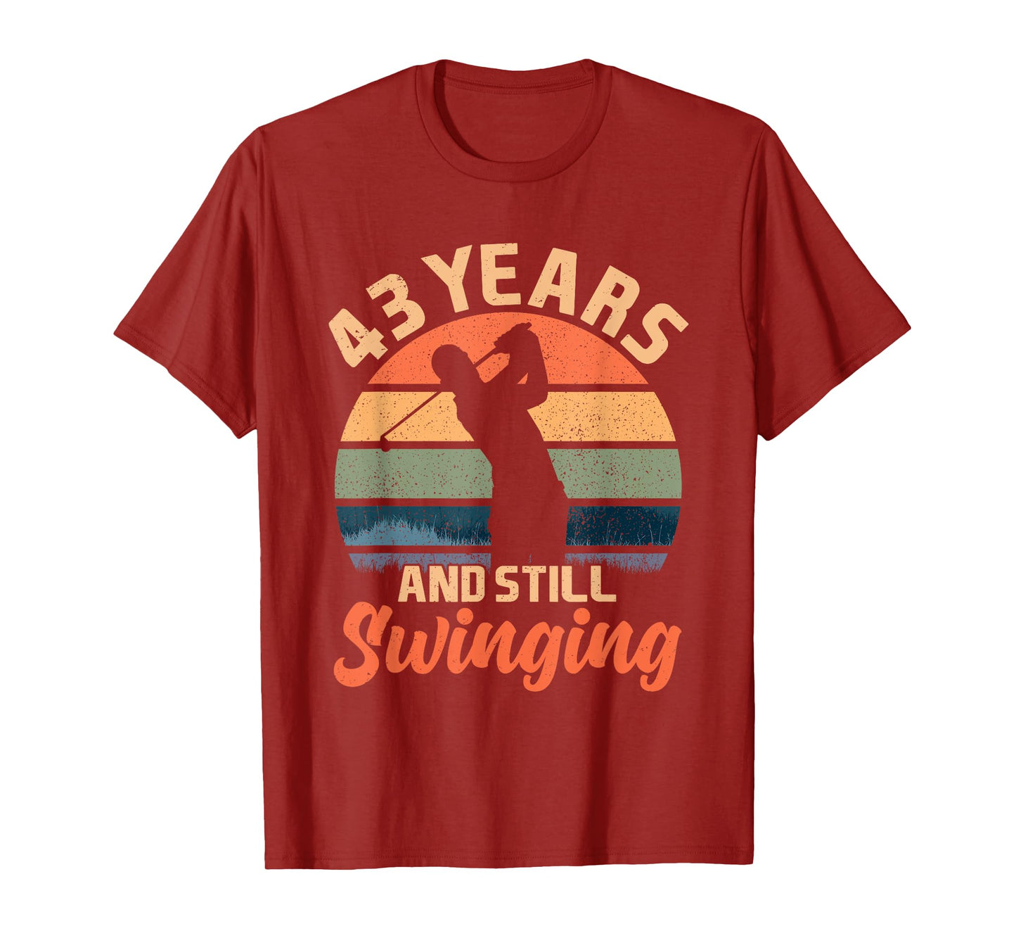 43 Years And Still Swinging Golf 43 Birthday Gifts 43th BDay T-Shirt