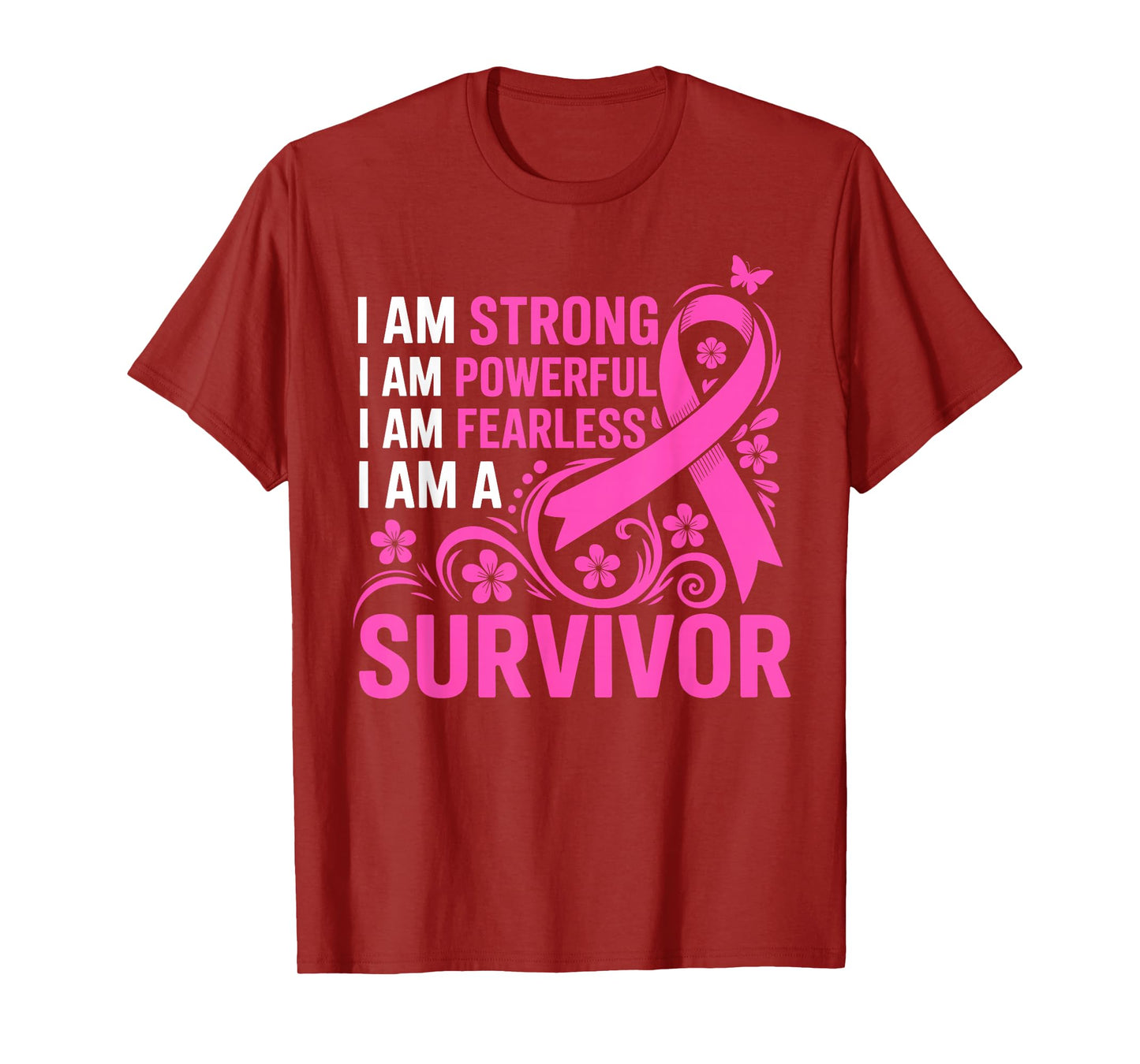 I Am Strong Powerful Fearless A Pink Breast Cancer Survivor T-Shirt