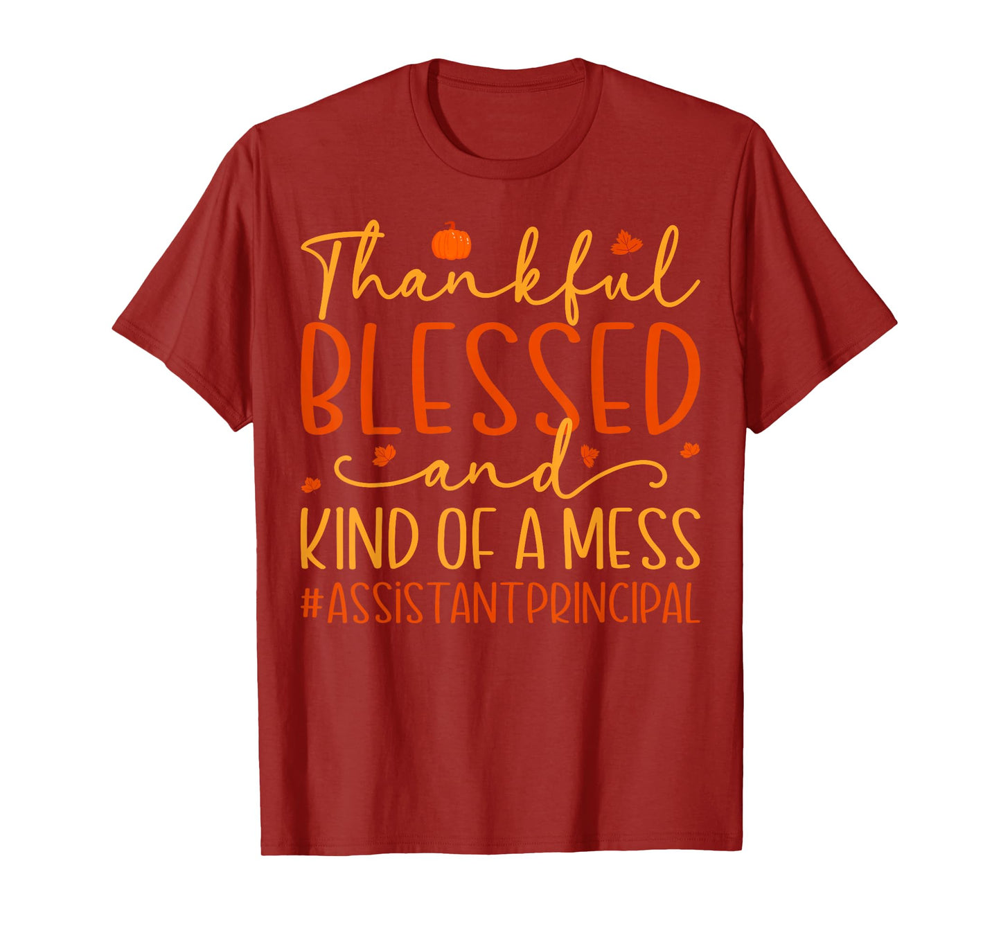 Thankful Blessed Messy Assistant Principal Thanksgiving T-Shirt