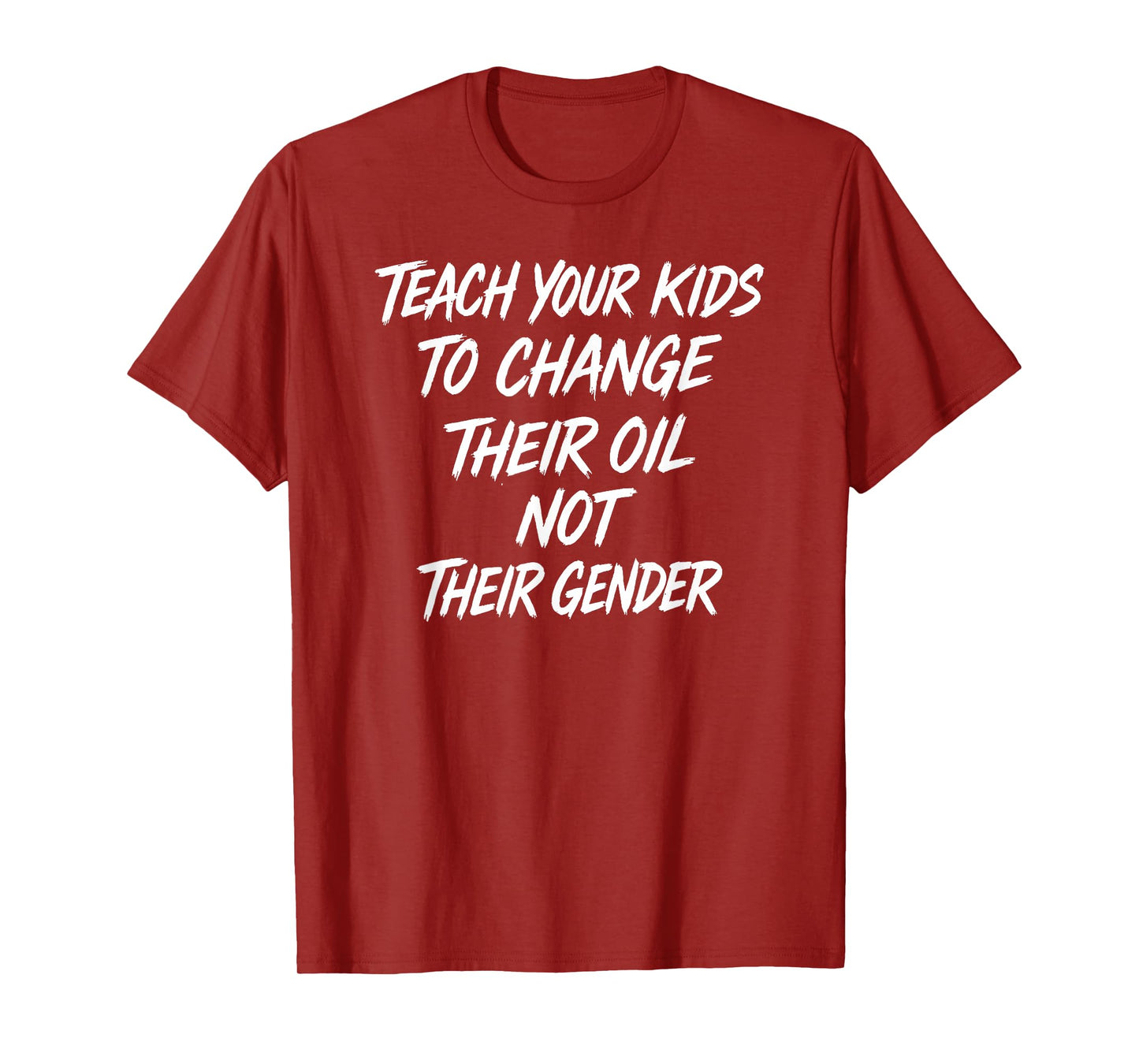 Funny Teach Your Kids to Change Their Oil Not Their Gender T-Shirt