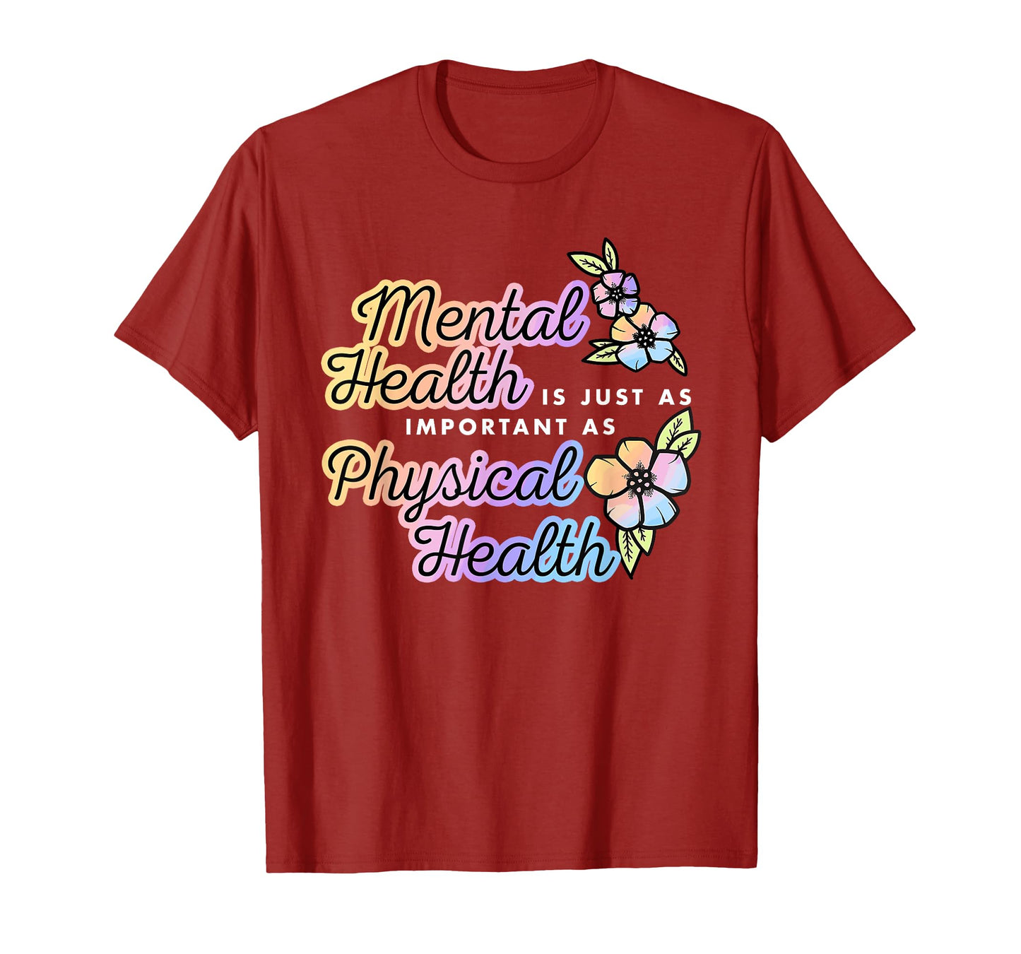 Mental Health Is Just A Important As Physical Health Quote T-Shirt