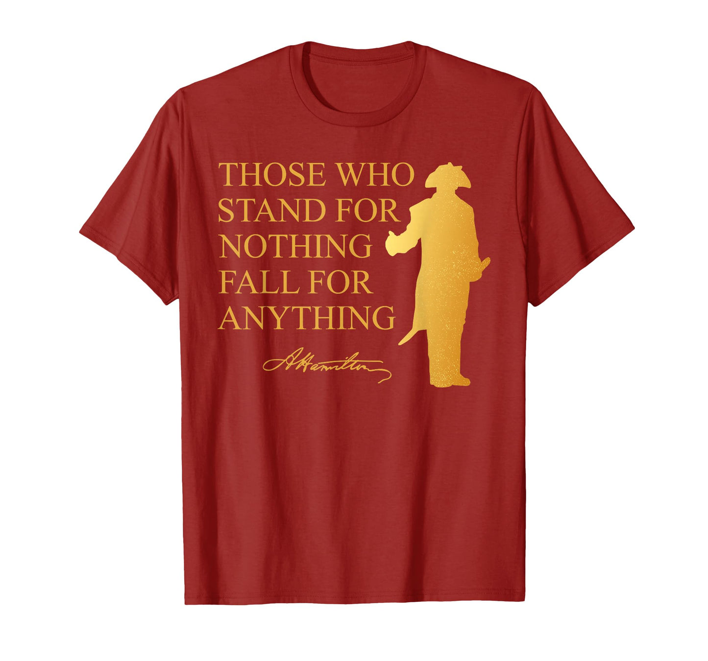 Those Who Stand Nothing Fall nything Hamilton T-Shirt